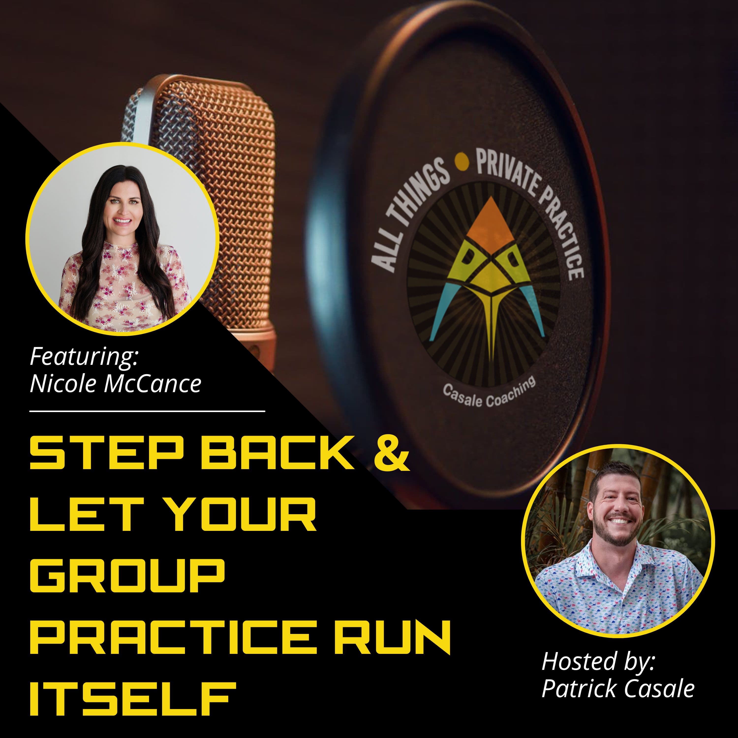 Episode 194: Step Back and Let Your Group Practice Run Itself [featuring Nicole McCance]