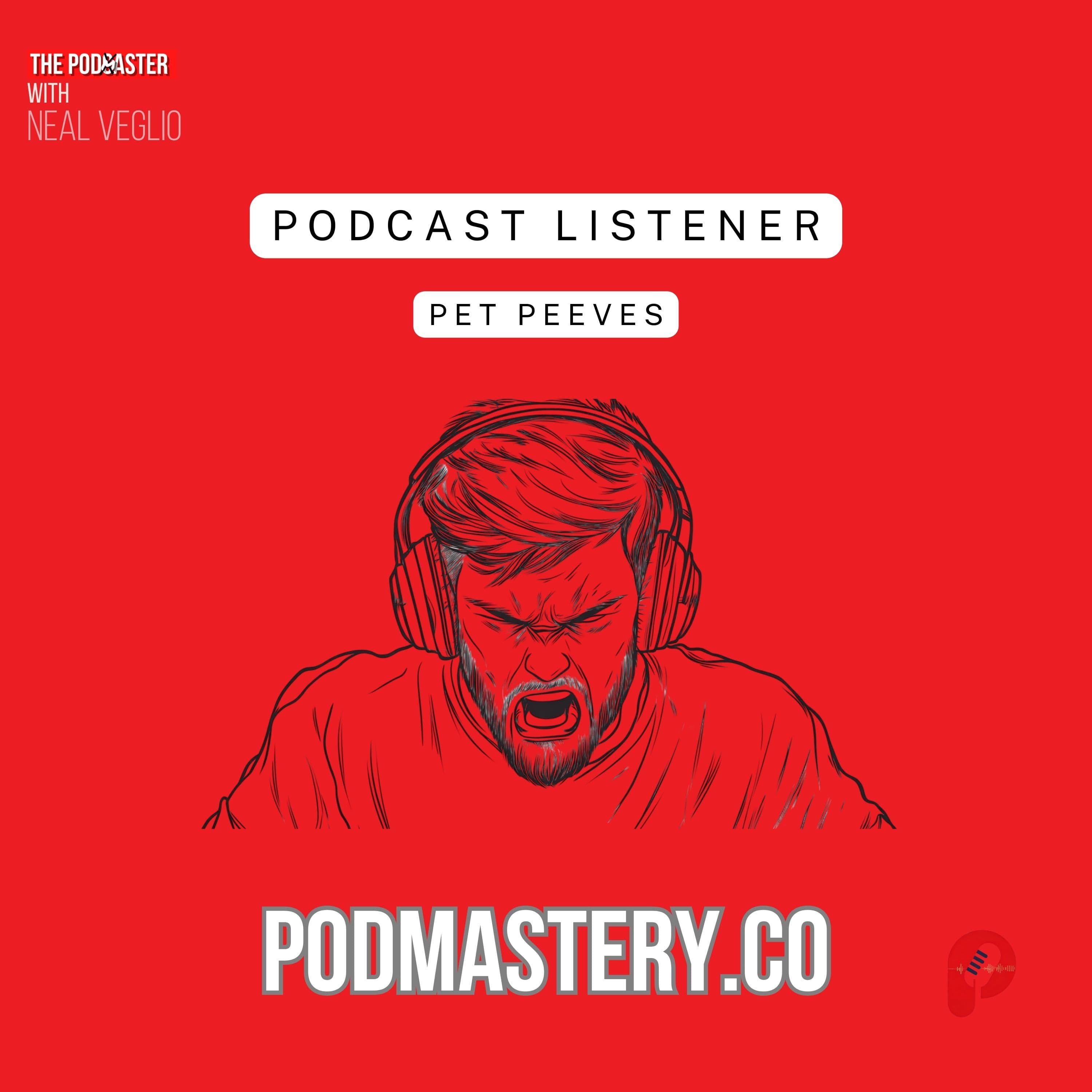 Podcast Listener Pet Peeves: What Bugs Us Most?