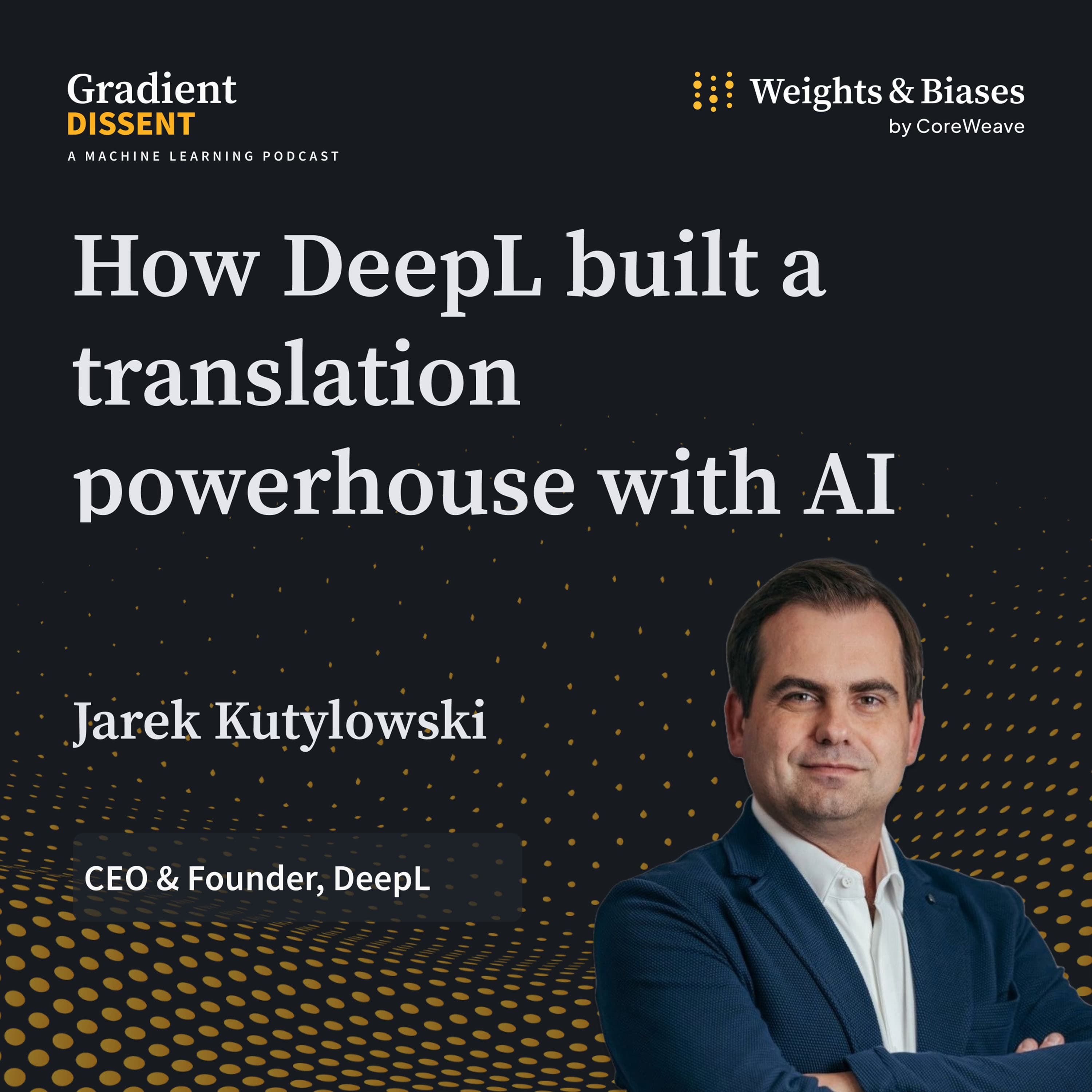 How DeepL Built a Translation Powerhouse with AI with CEO Jarek Kutylowski