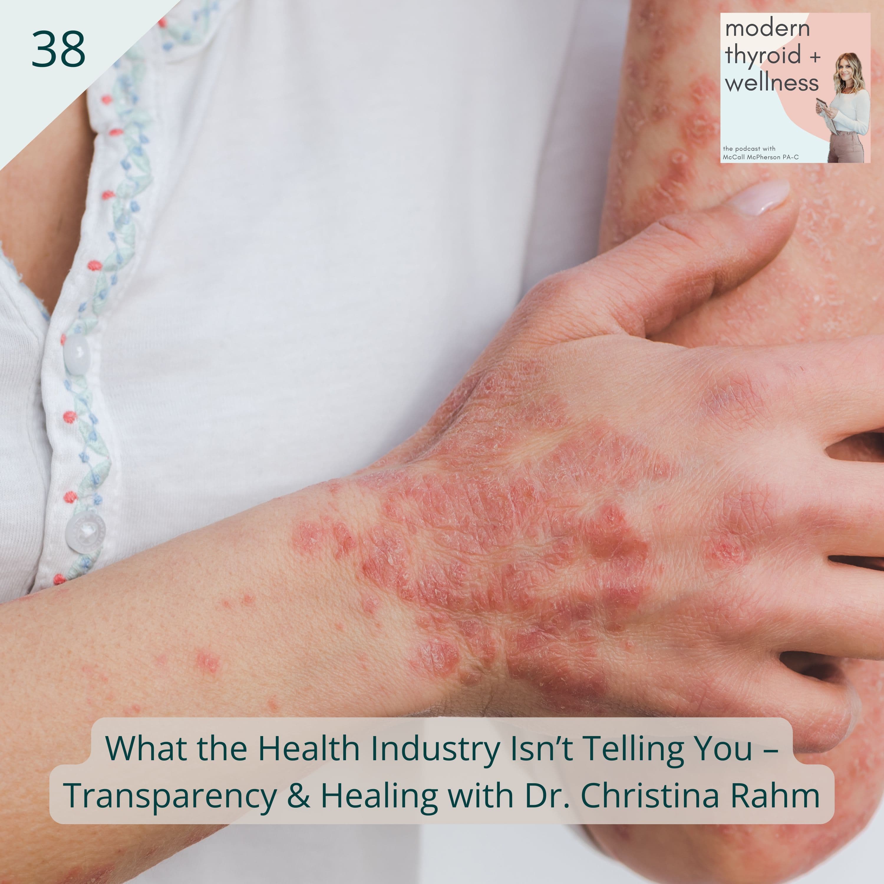 38: What the Health Industry Isn’t Telling You – Transparency & Healing with Dr. Christina Rahm