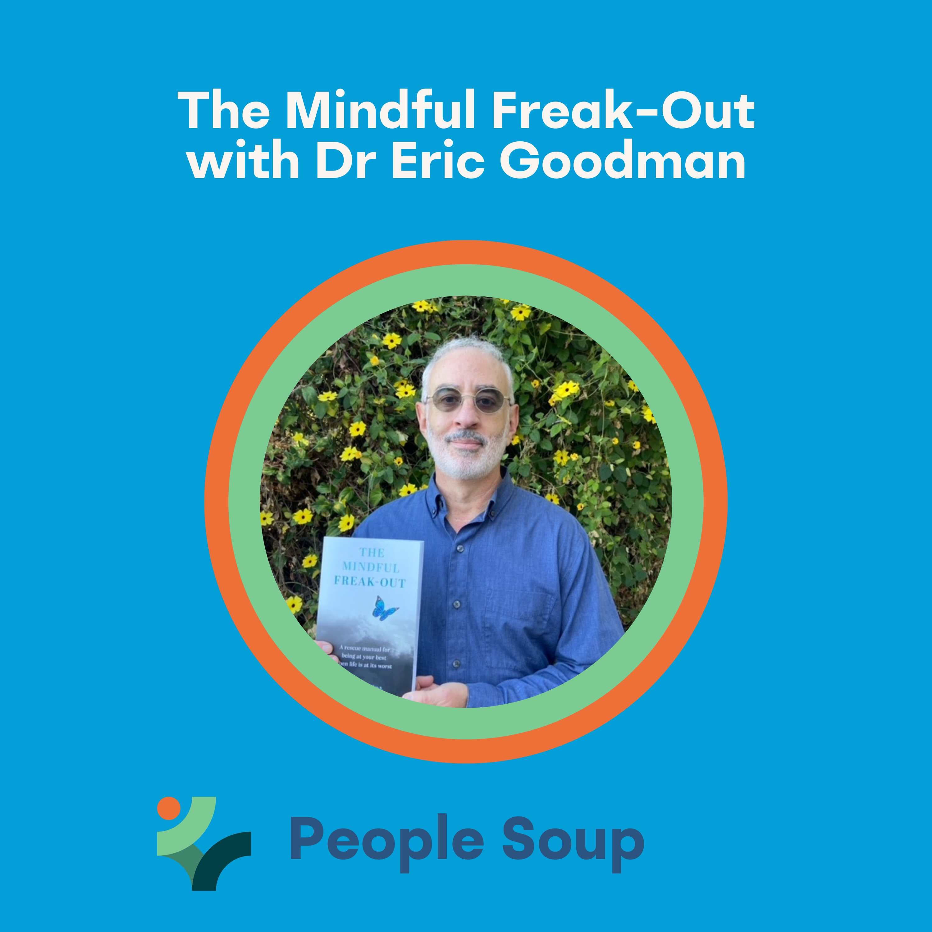 The Mindful Freak-Out with Dr Eric Goodman