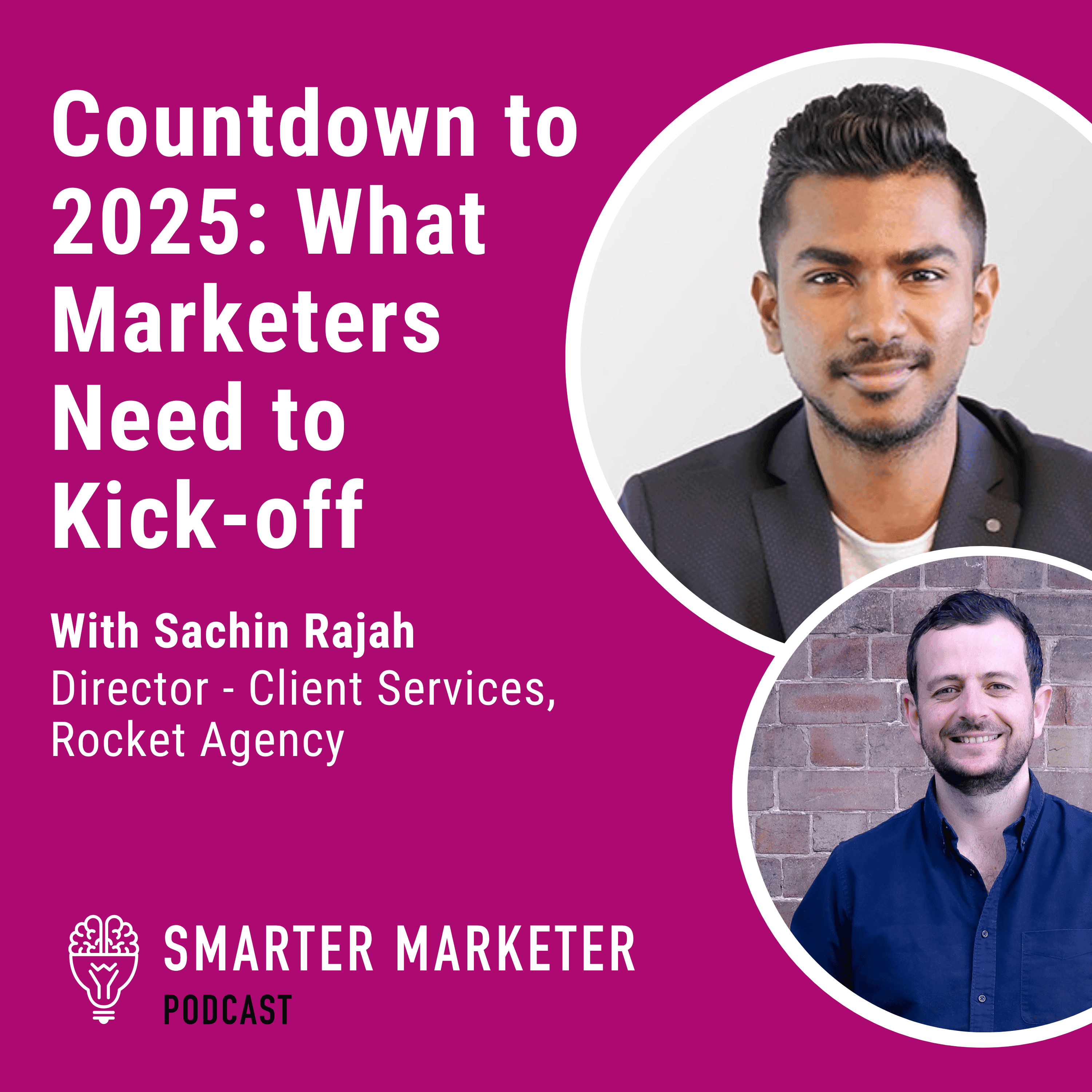 70. Countdown to 2025: What Marketers Need to Kick-off w. Sachin Rajah