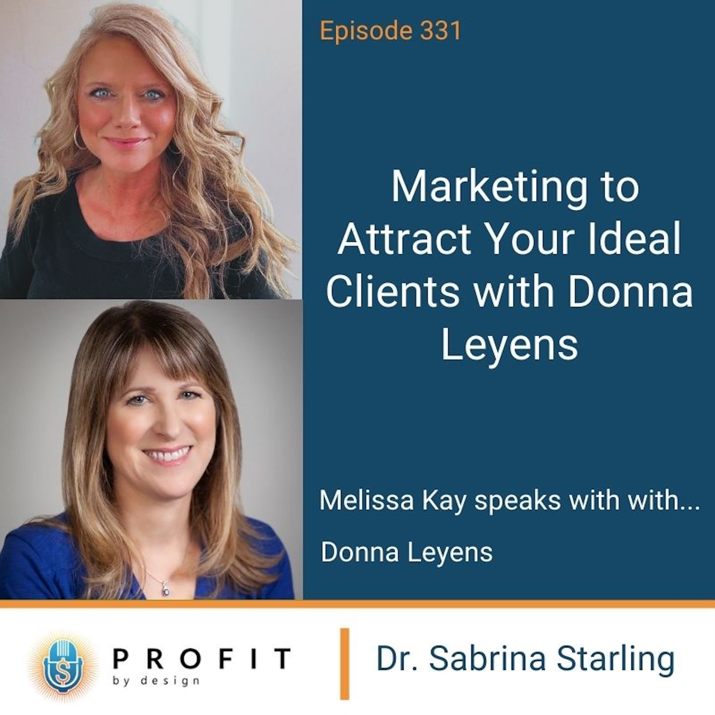 331: Marketing to Attract Your Ideal Clients with Donna Leyens