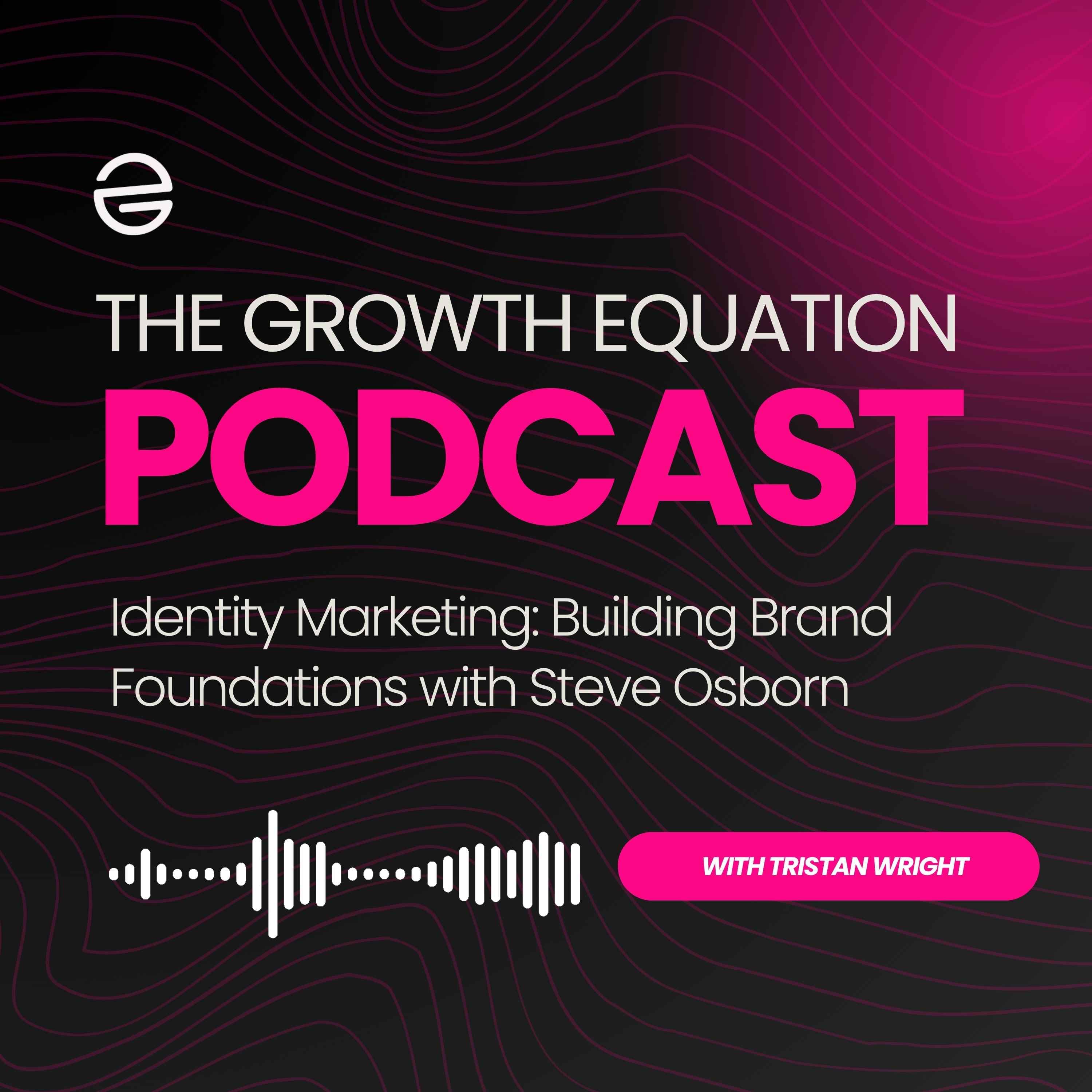 Identity Marketing: Building Brand Foundations with Steve Osborn
