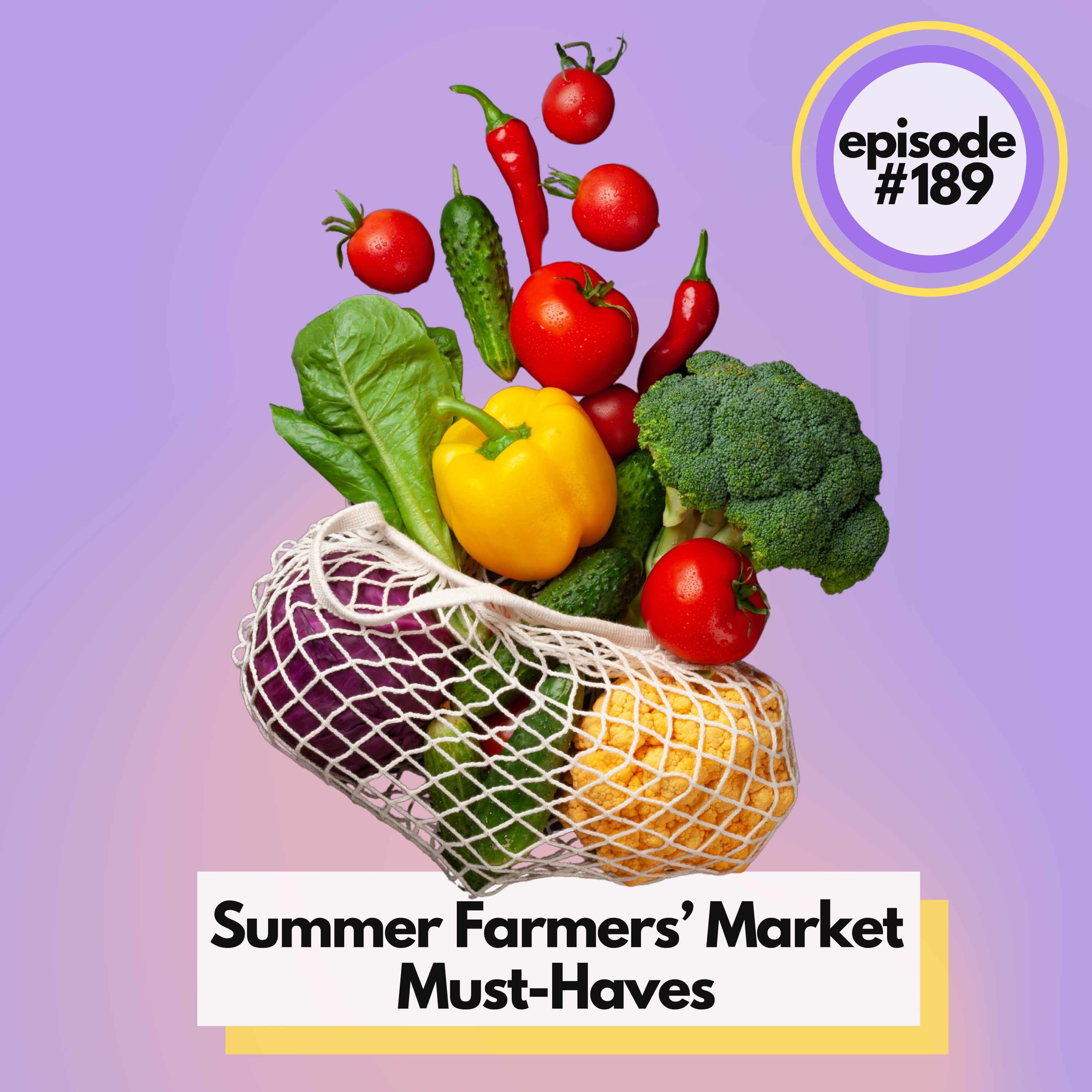 Summer farmers’ market must-haves! Our top 8 recipes for seasonal home cooking