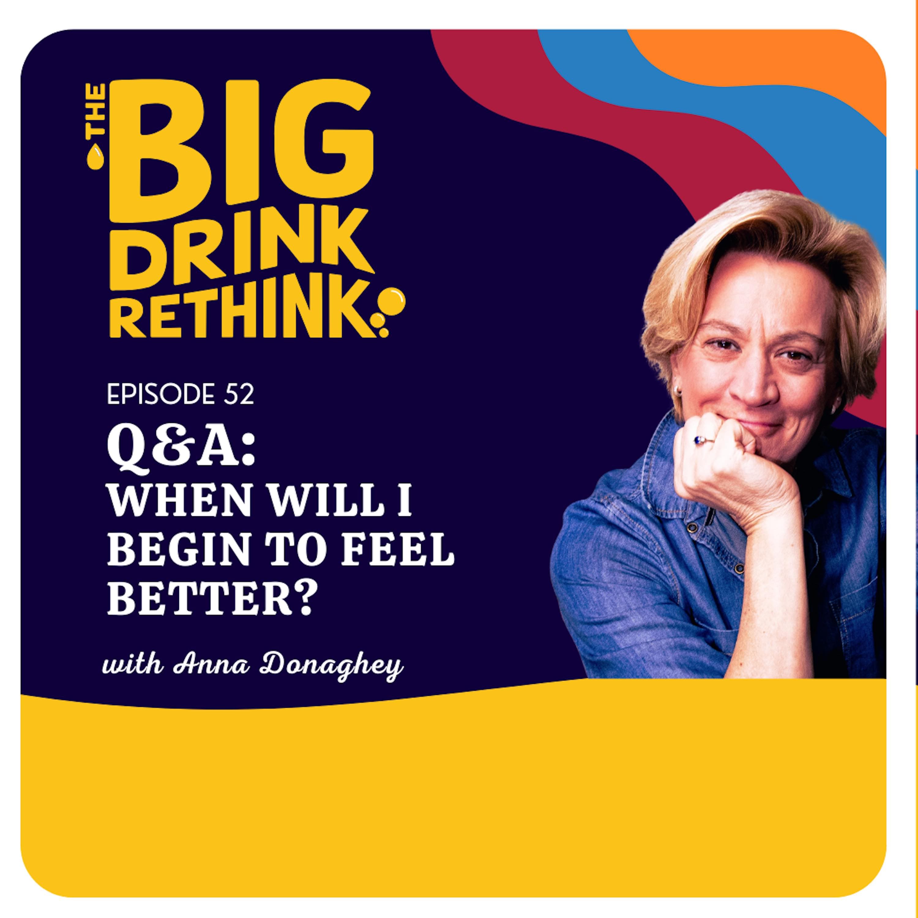 Ep 52: Q&A: When Will I Begin To Feel Better?
