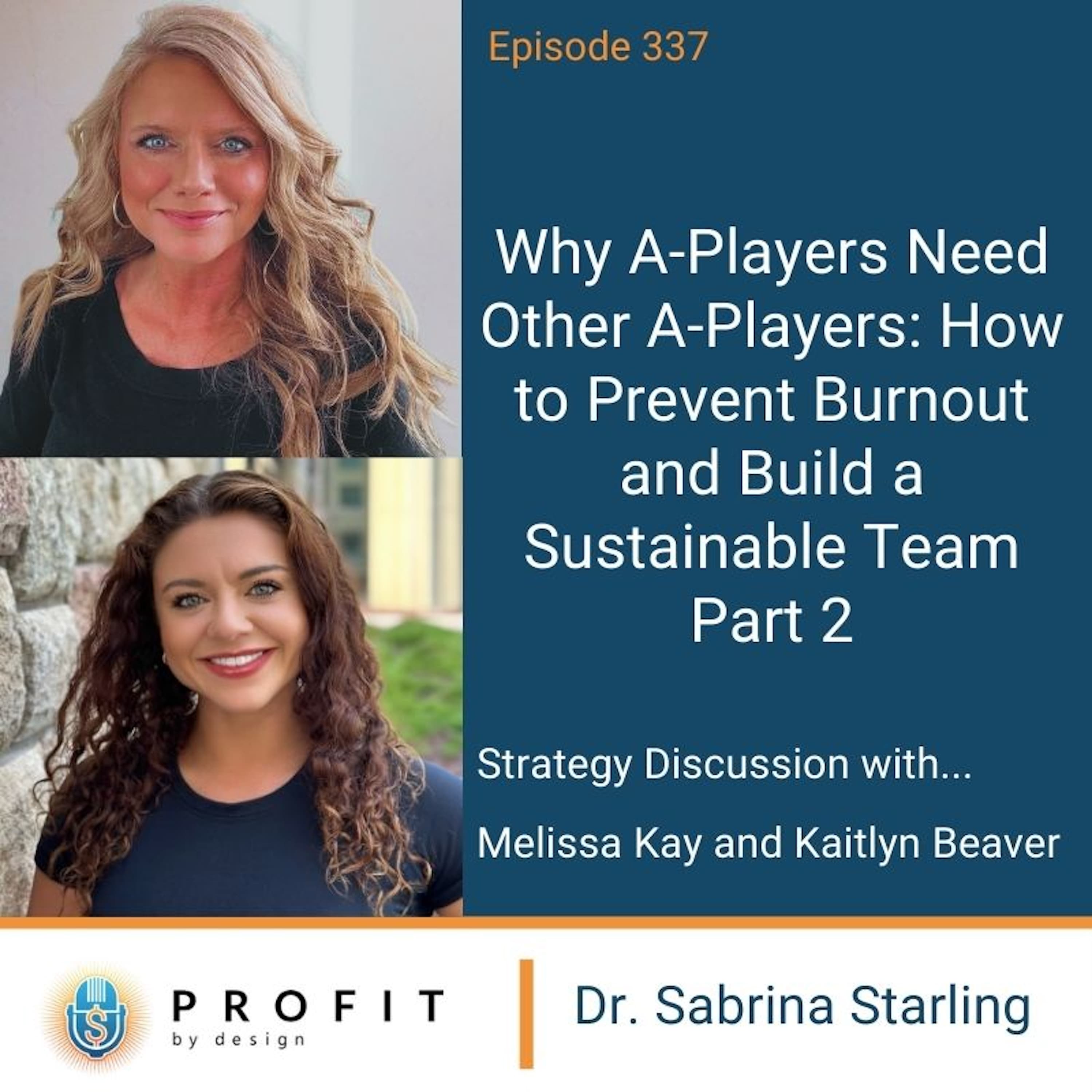 337: Why A-Players Need Other A-Players: How to Prevent Burnout and Build a Sustainable Team  Part 2