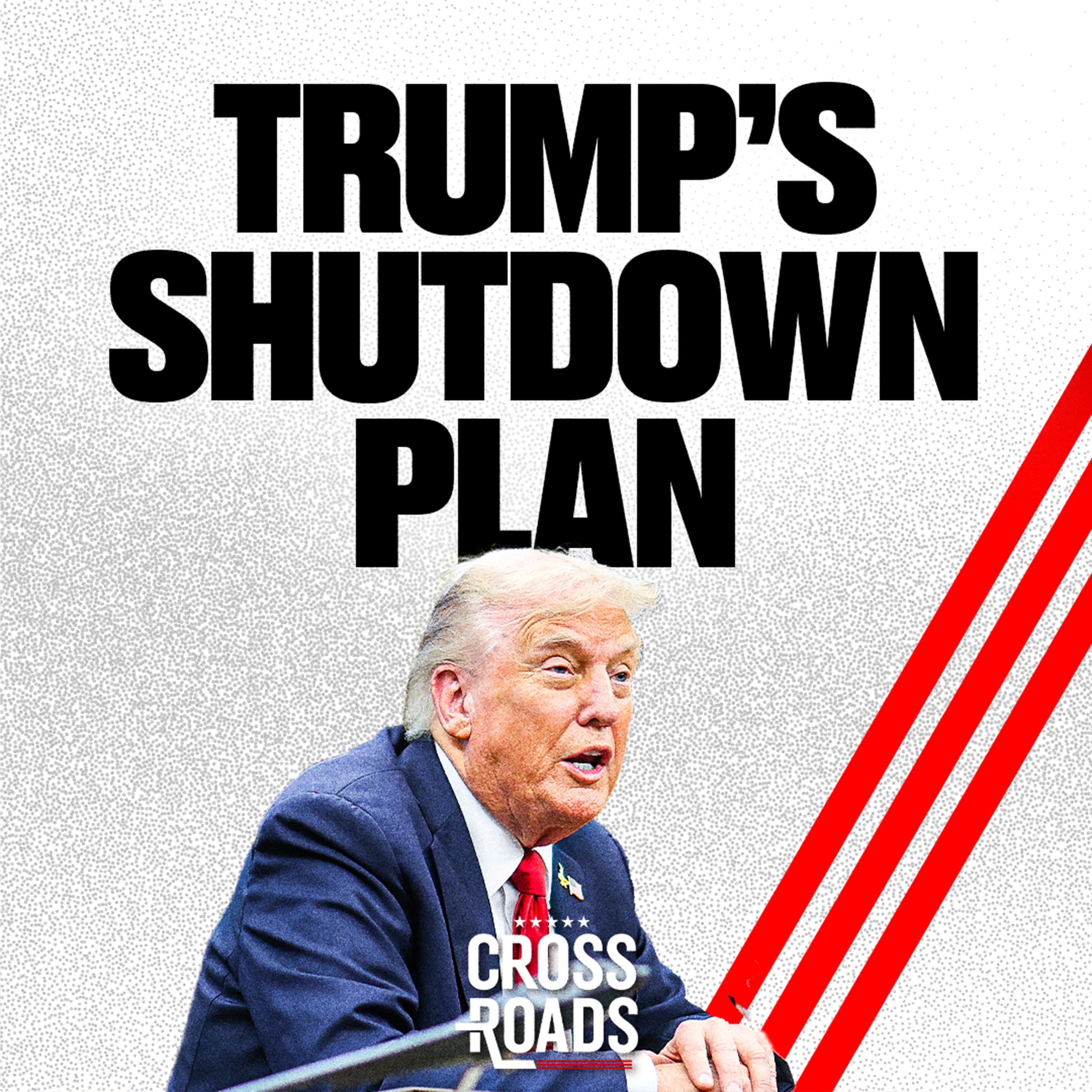 How Trump Plans to Use the Government Shutdown