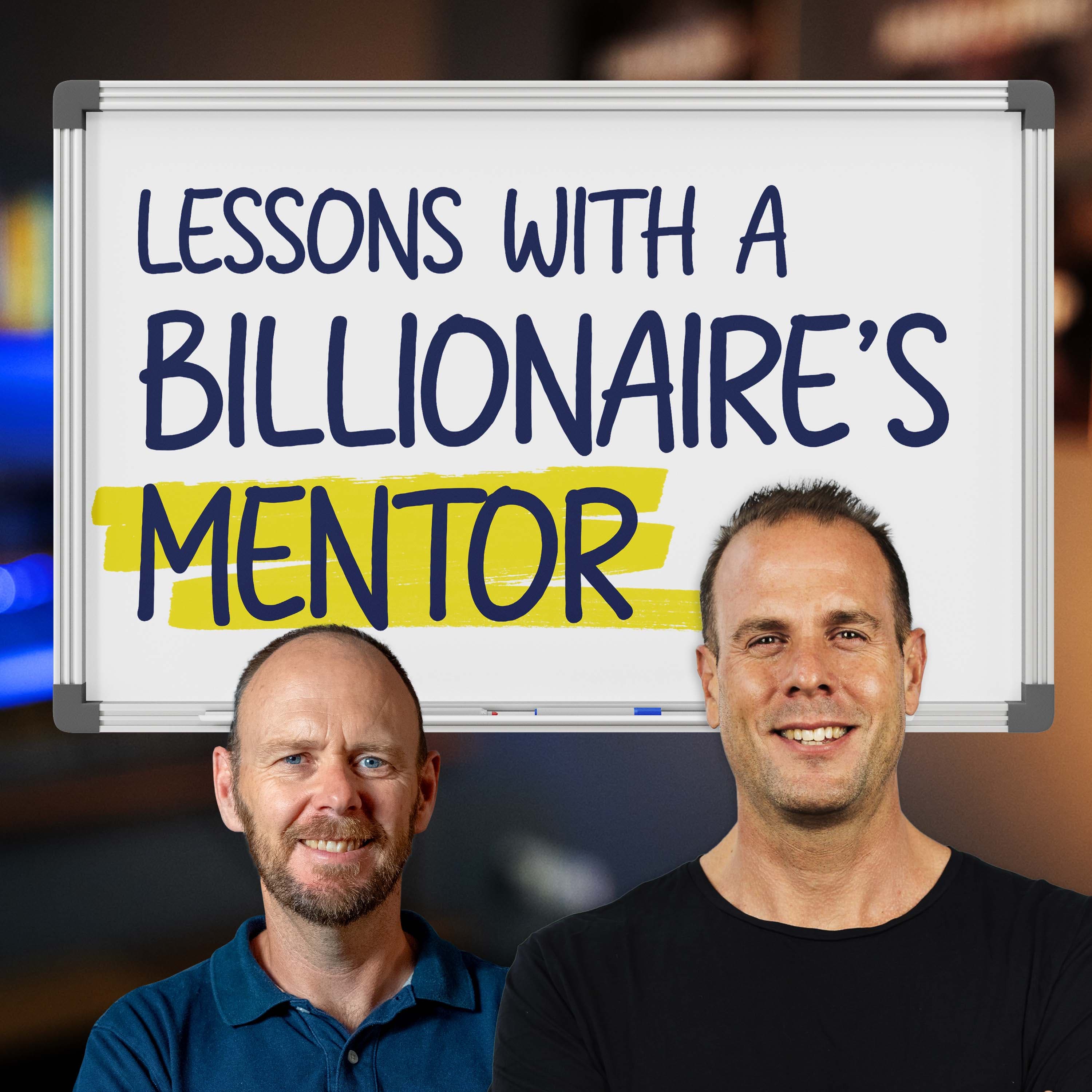 Billionaire Mentor Shares How to take control of your business (and life)