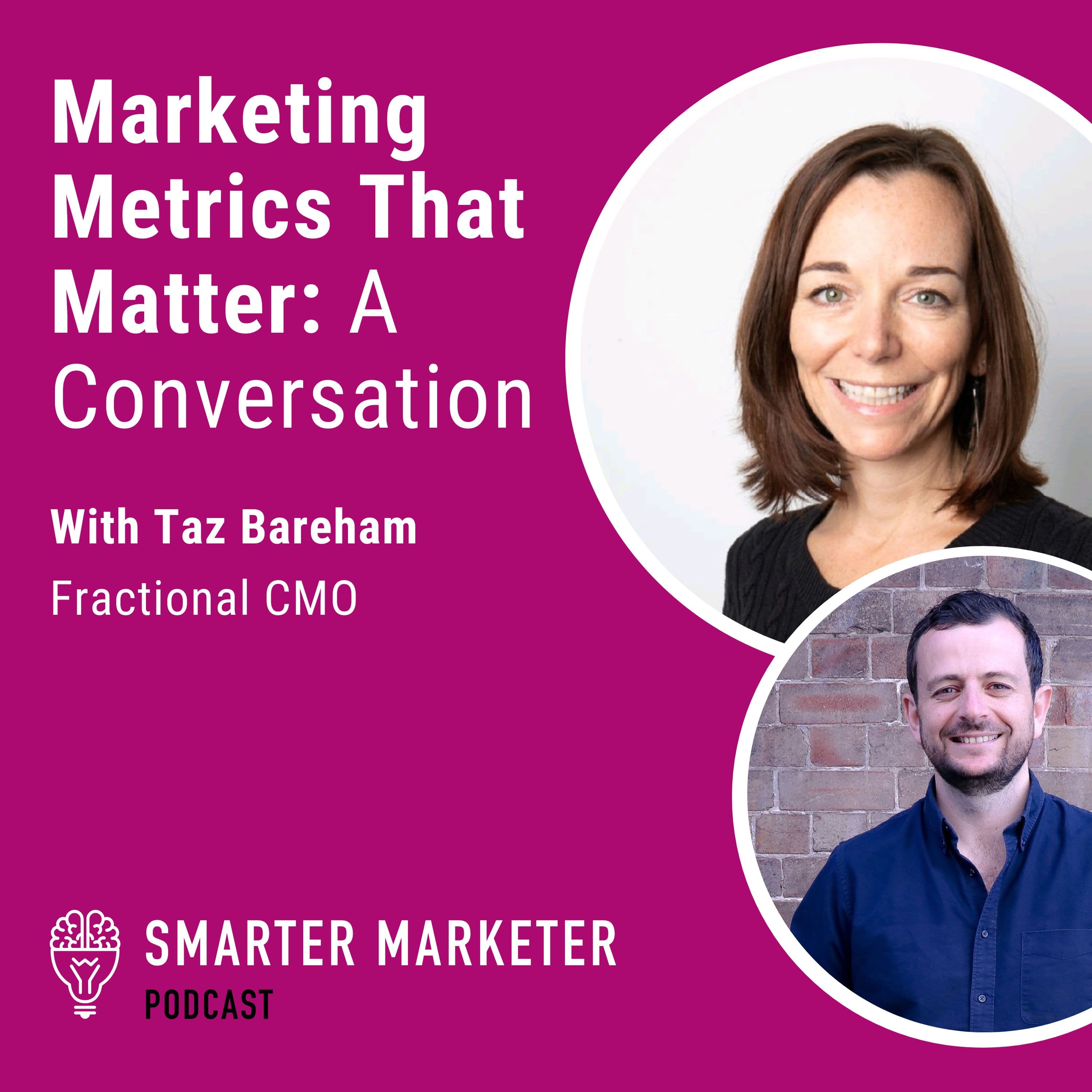 76. Marketing Metrics That Matter: A Conversation w. Taz Bareham