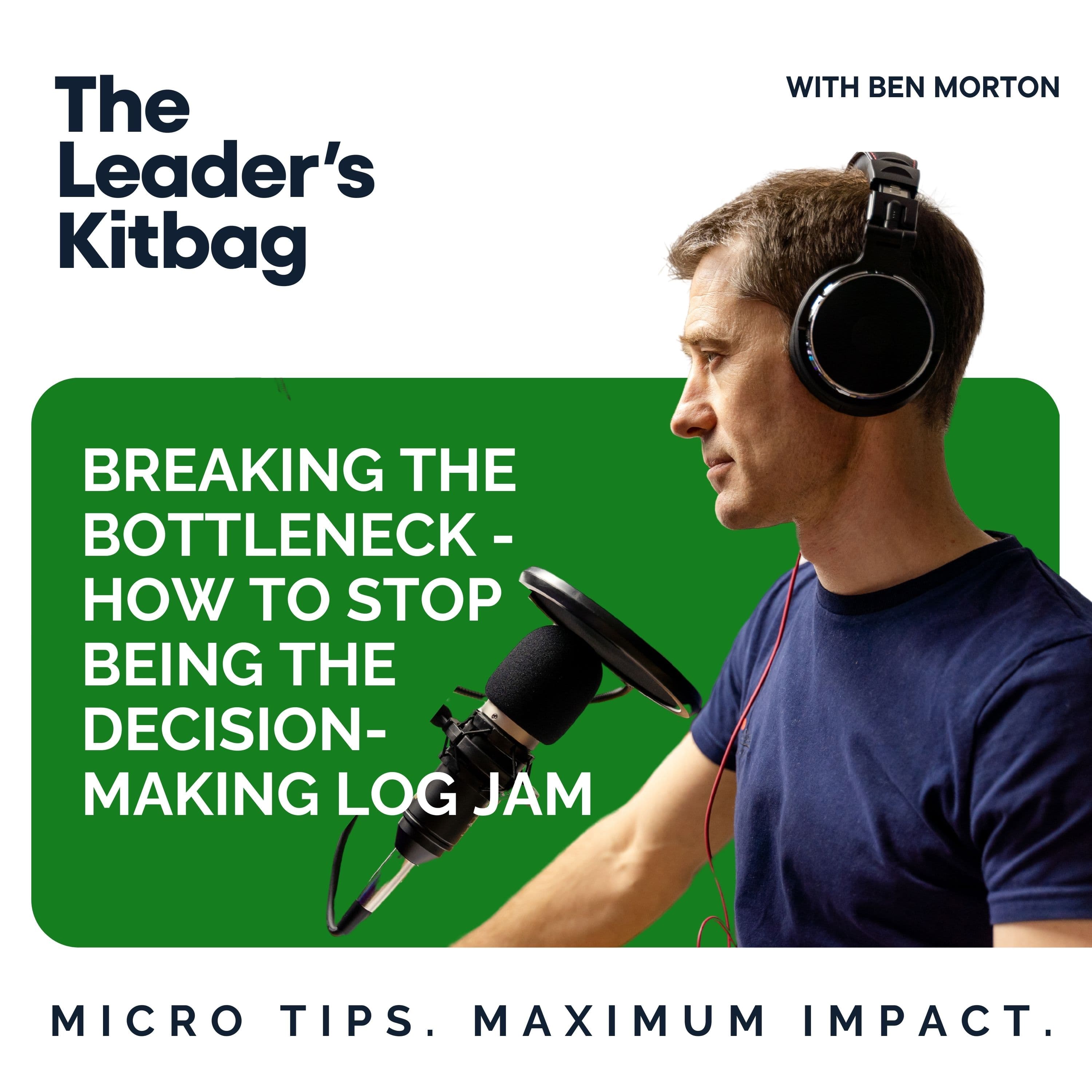 Breaking the Bottleneck: How to Stop Being the Decision-Making Log Jam