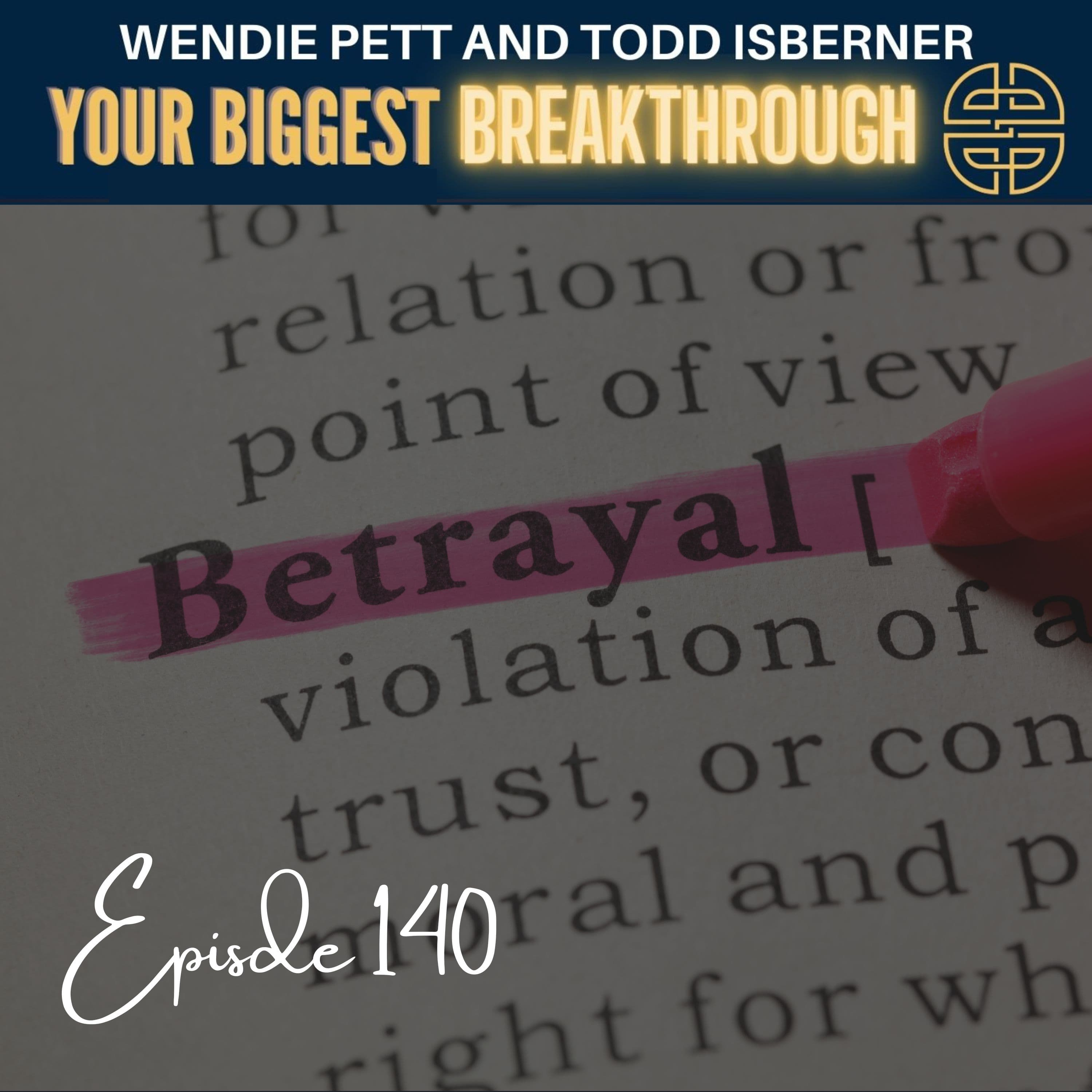 Episode 140: How to Deal with Broken Promises and Betrayal