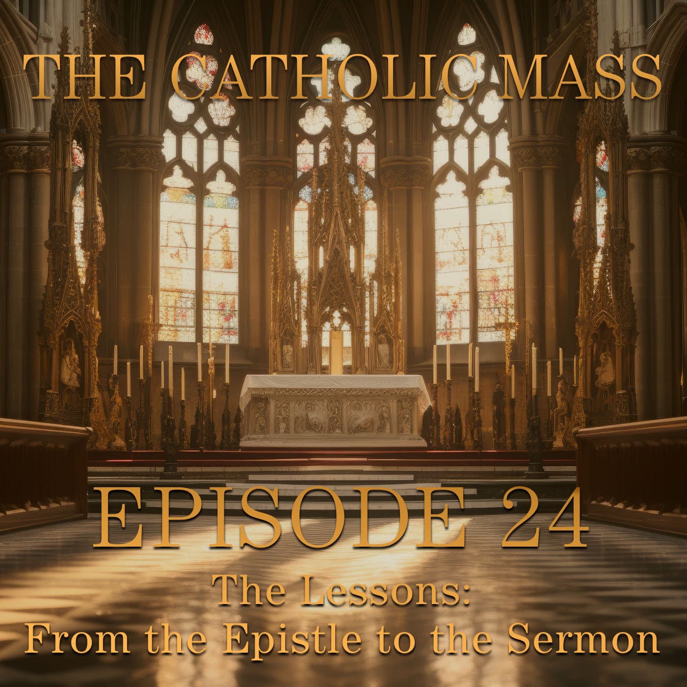 The Lessons: From the Epistle to the Sermon - The Catholic Mass - Episode 24