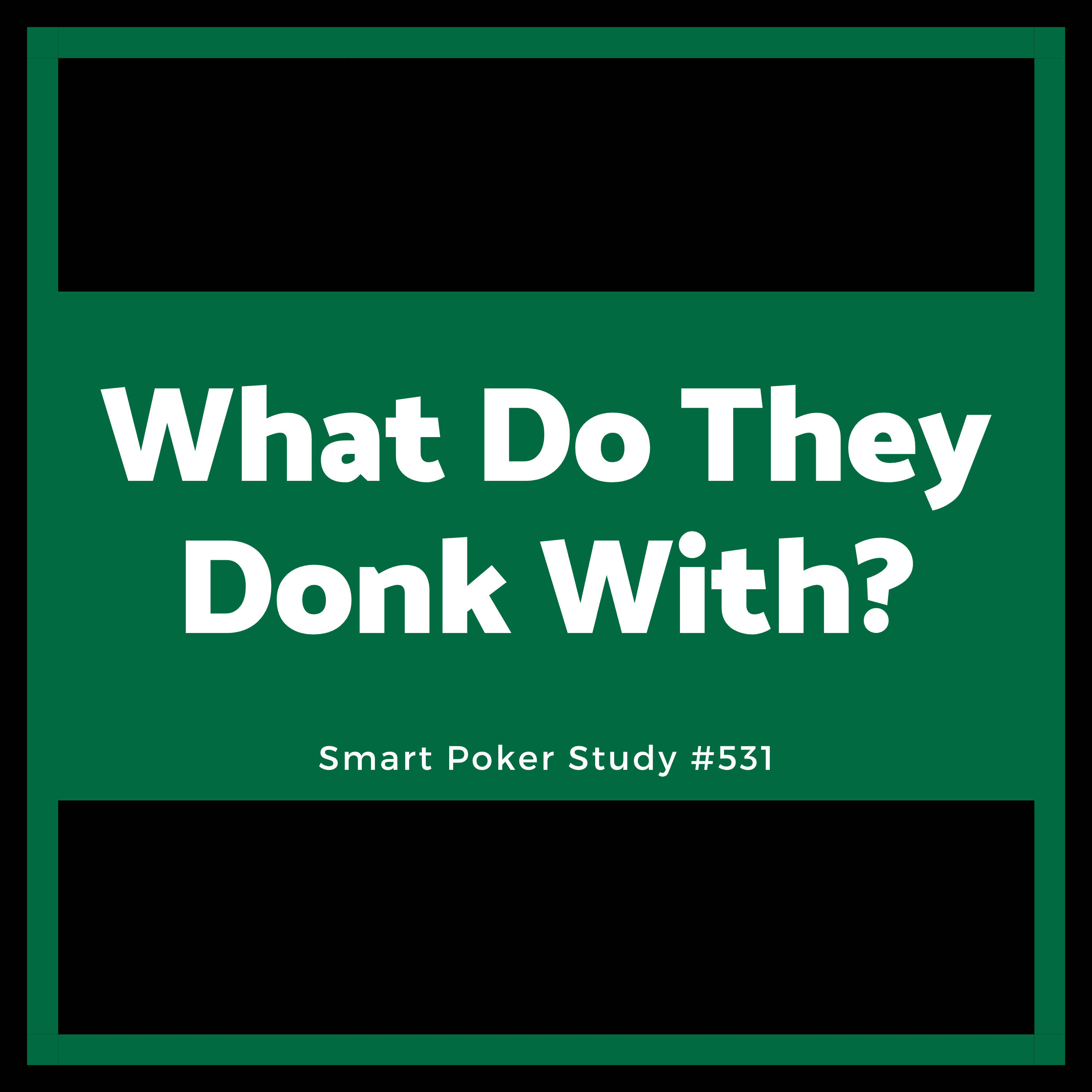 What Do They Donk Bet With? #531