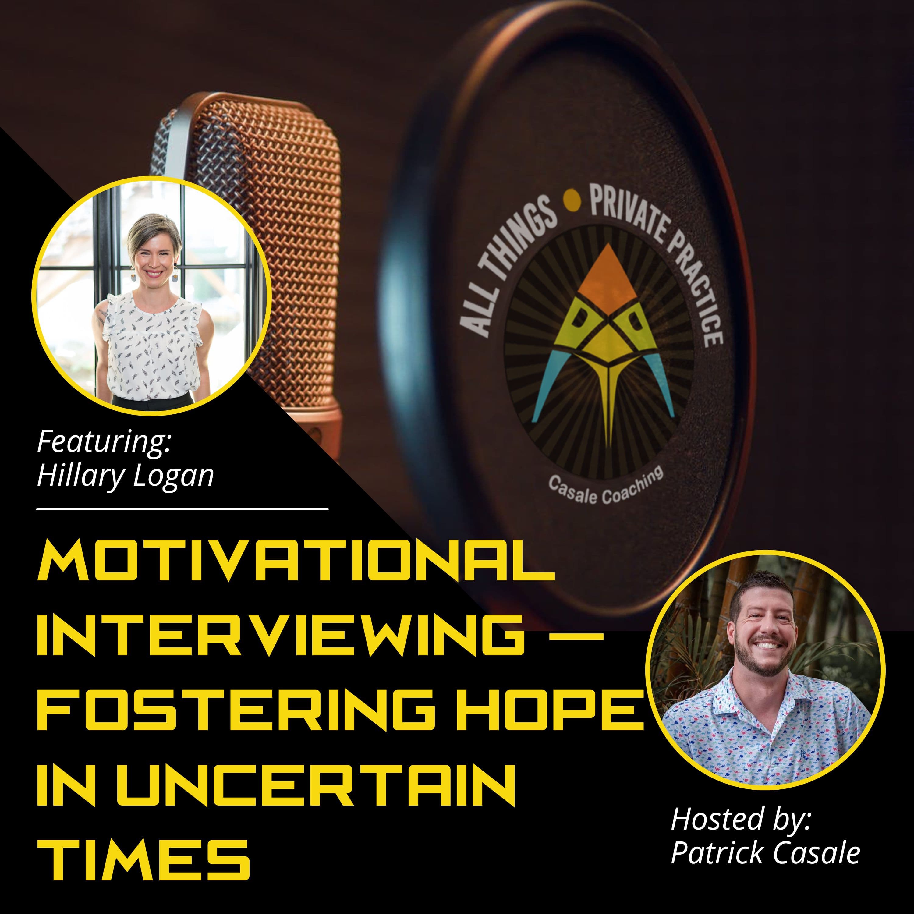 Episode 189: Motivational Interviewing — Fostering Hope in Uncertain Times [featuring Hillary Logan]
