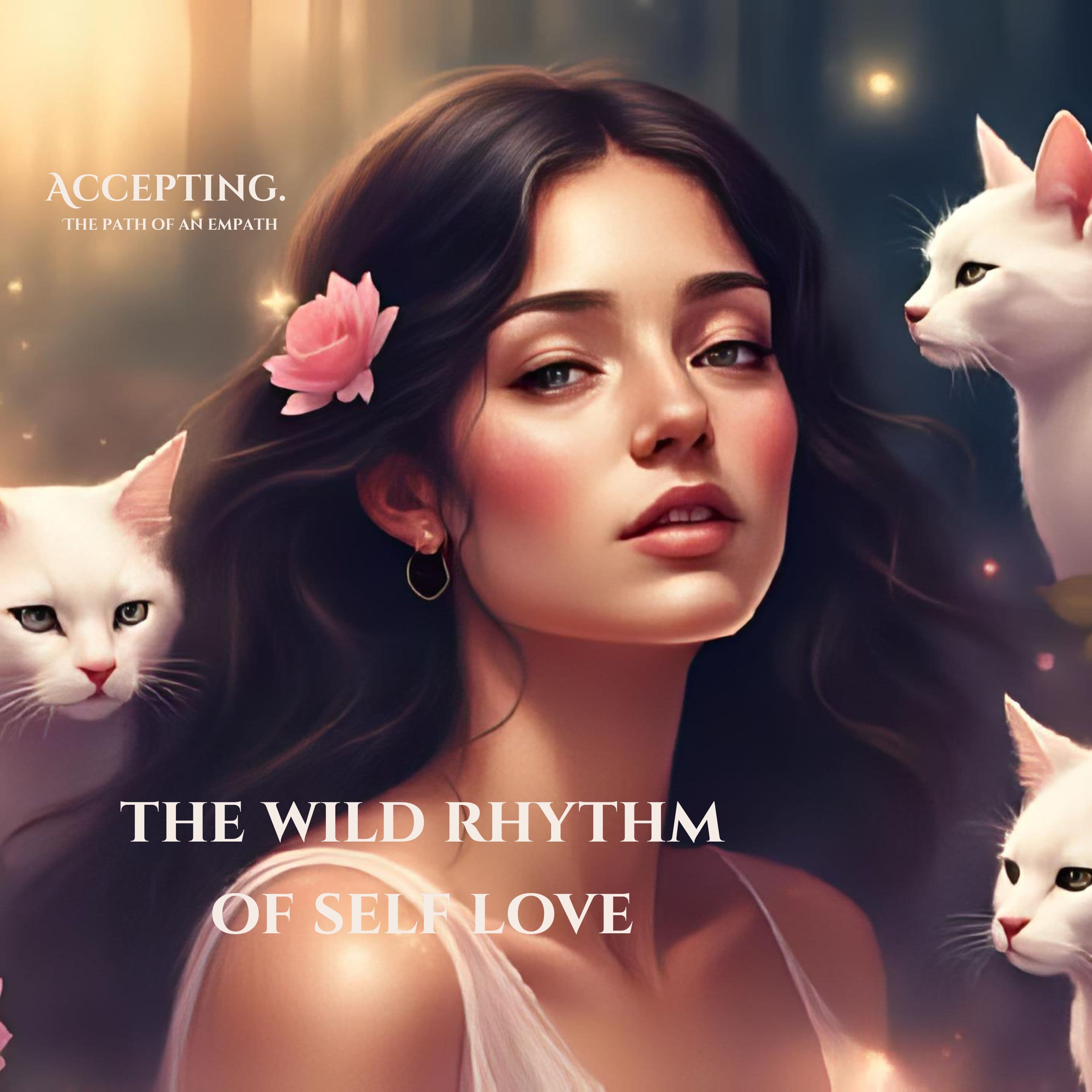 Accepting The Wild Rhythm of self love