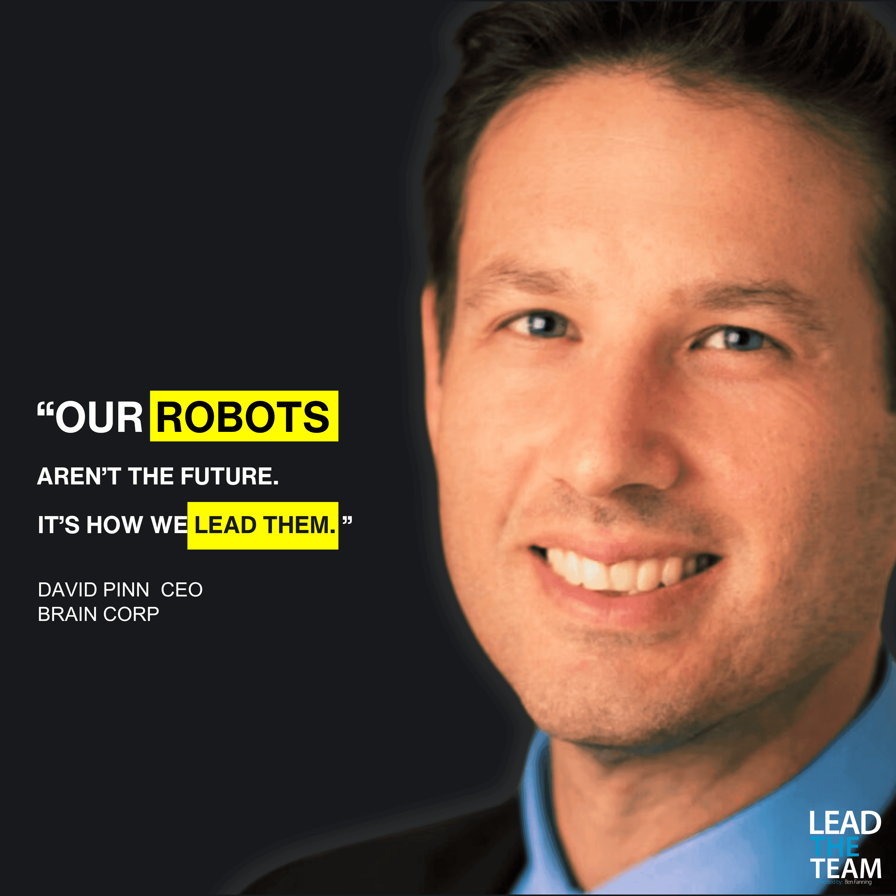 The Robot-Powered Future is Here - CEO Brain Corp, David Pinn
