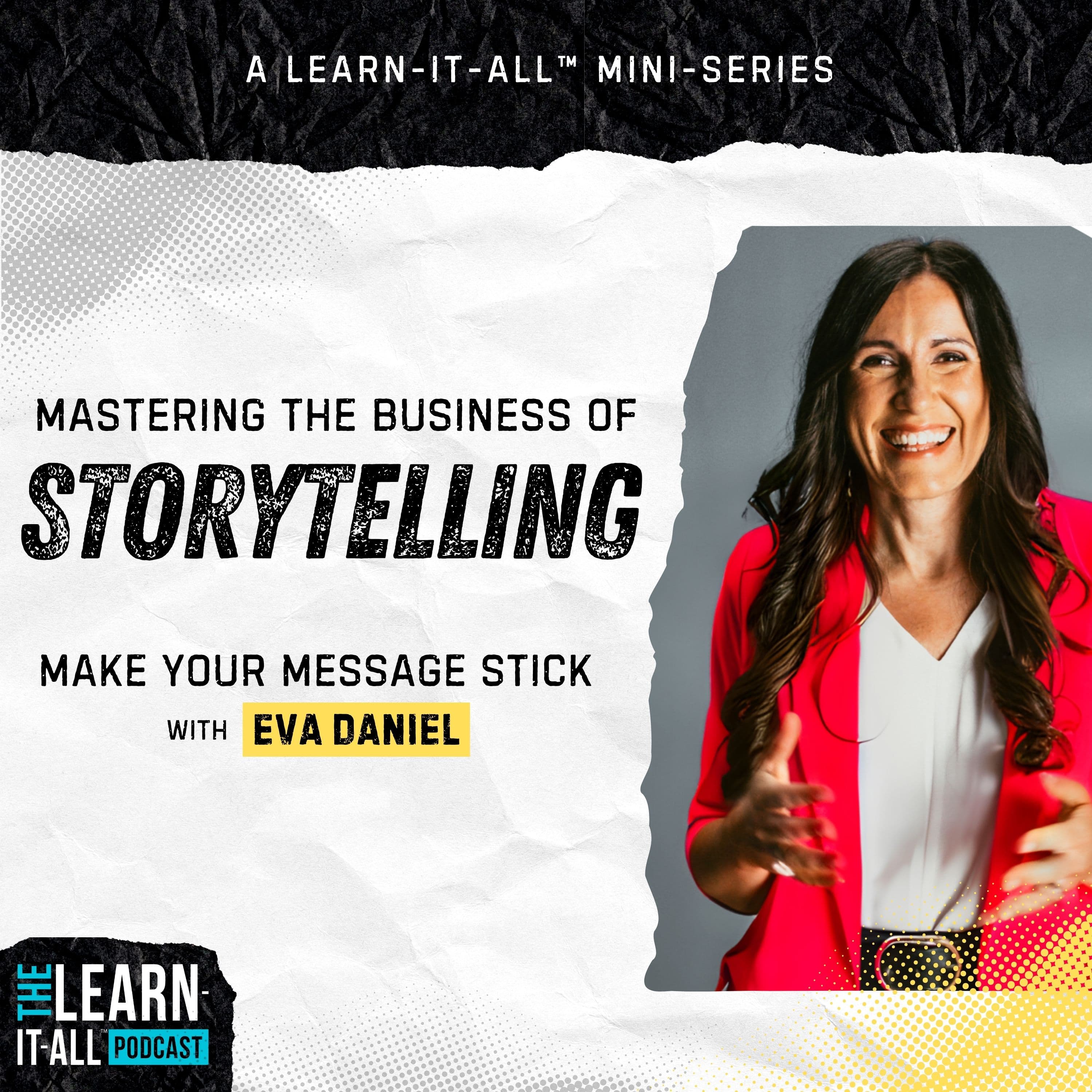 242: Mastering The Business of Storytelling: Make Your Message Stick | Eva Daniel