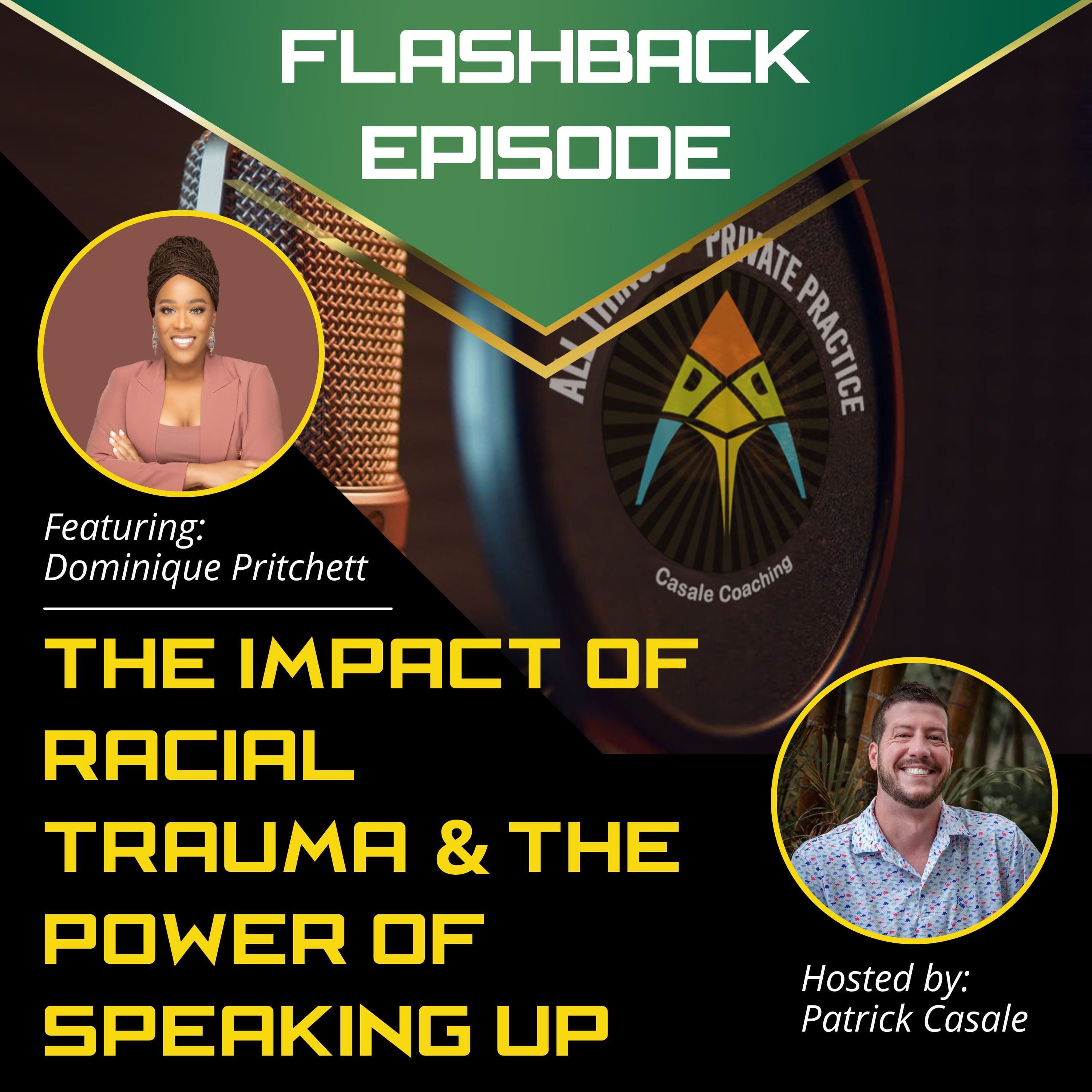 Episode 179: FLASHBACK — The Impact of Racial Trauma and The Power of Speaking Up [featuring Dominique Pritchett]