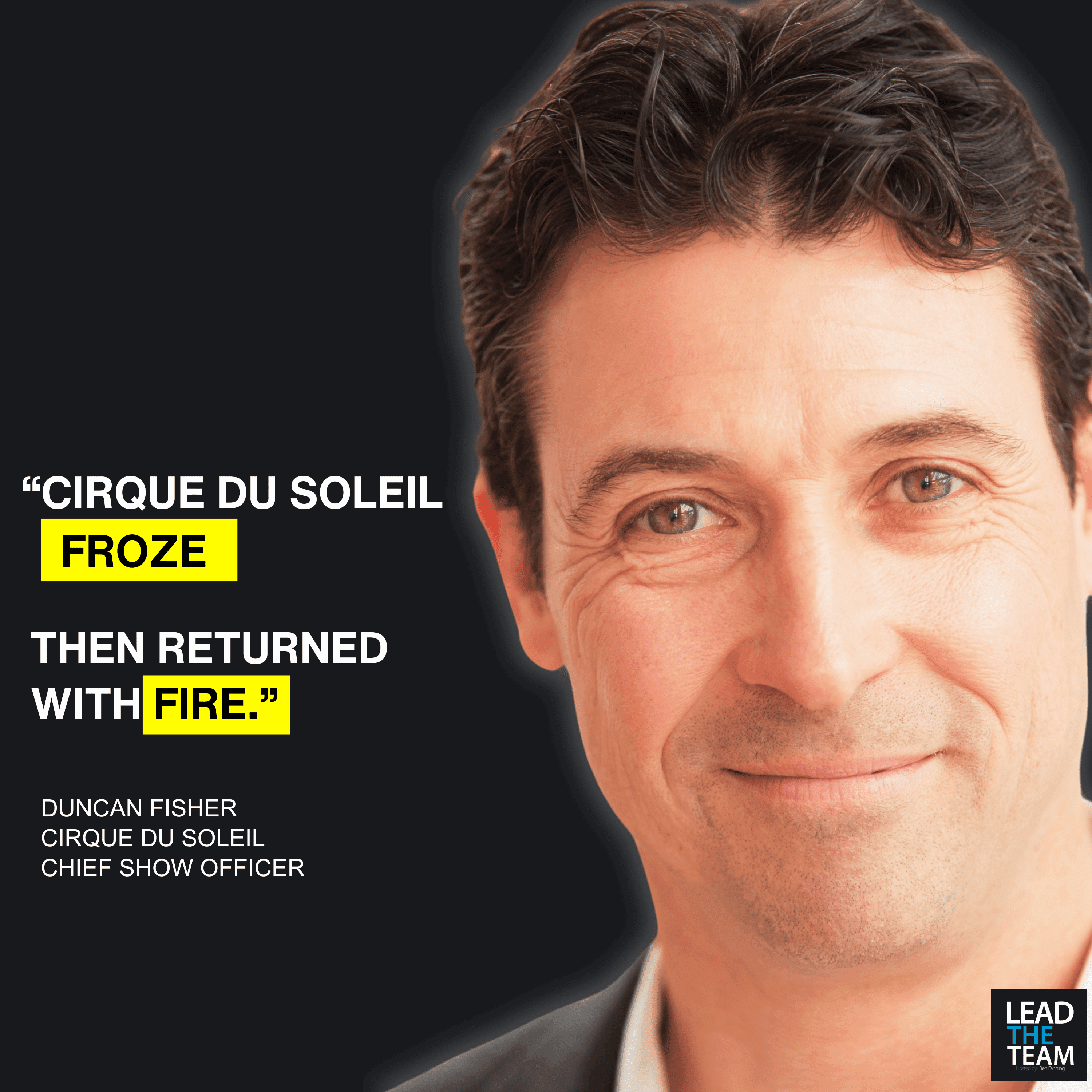 The Cirque du Soleil Comeback - Duncan Fisher, Chief Show Operatations Officer