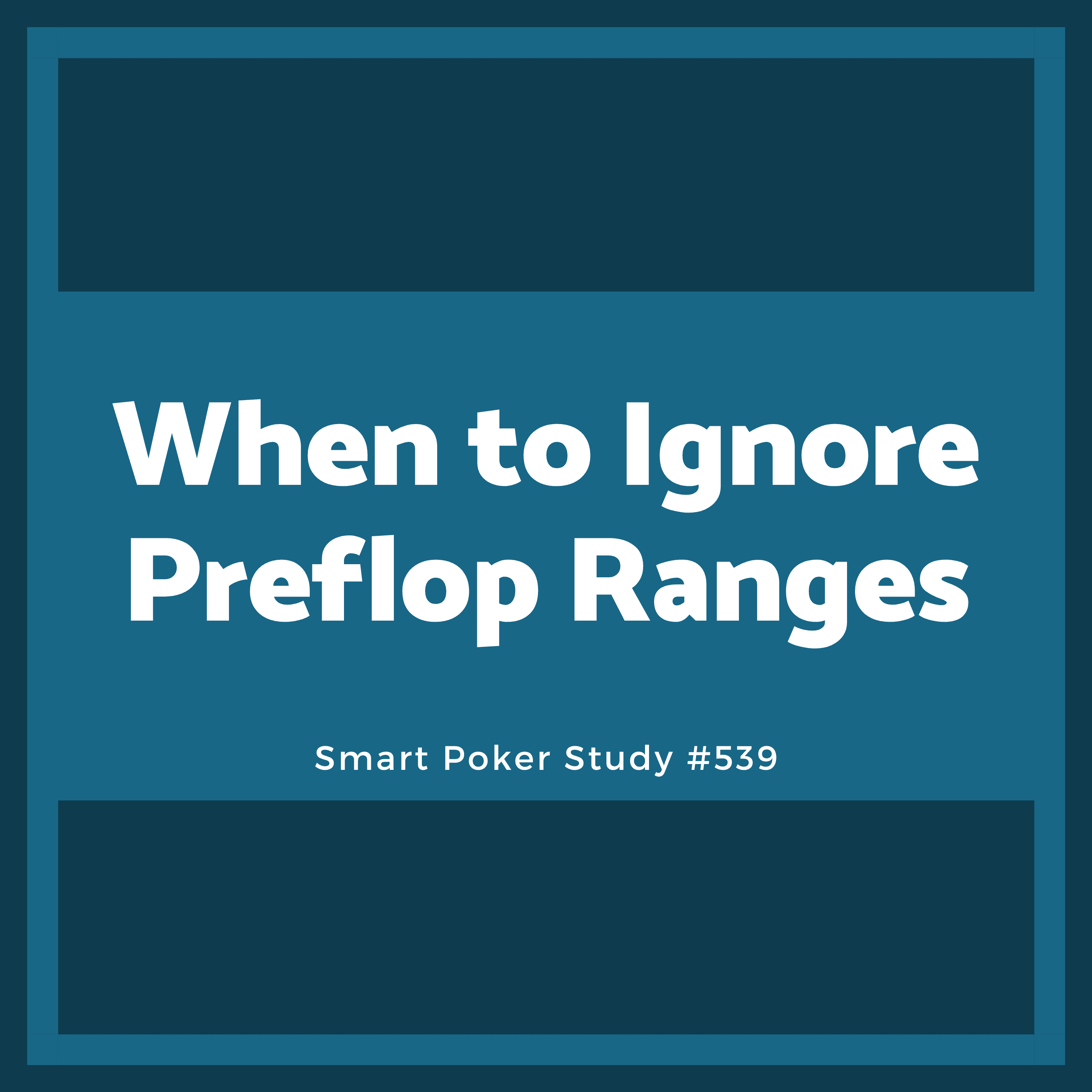 When to Ignore Preflop Range Charts #539