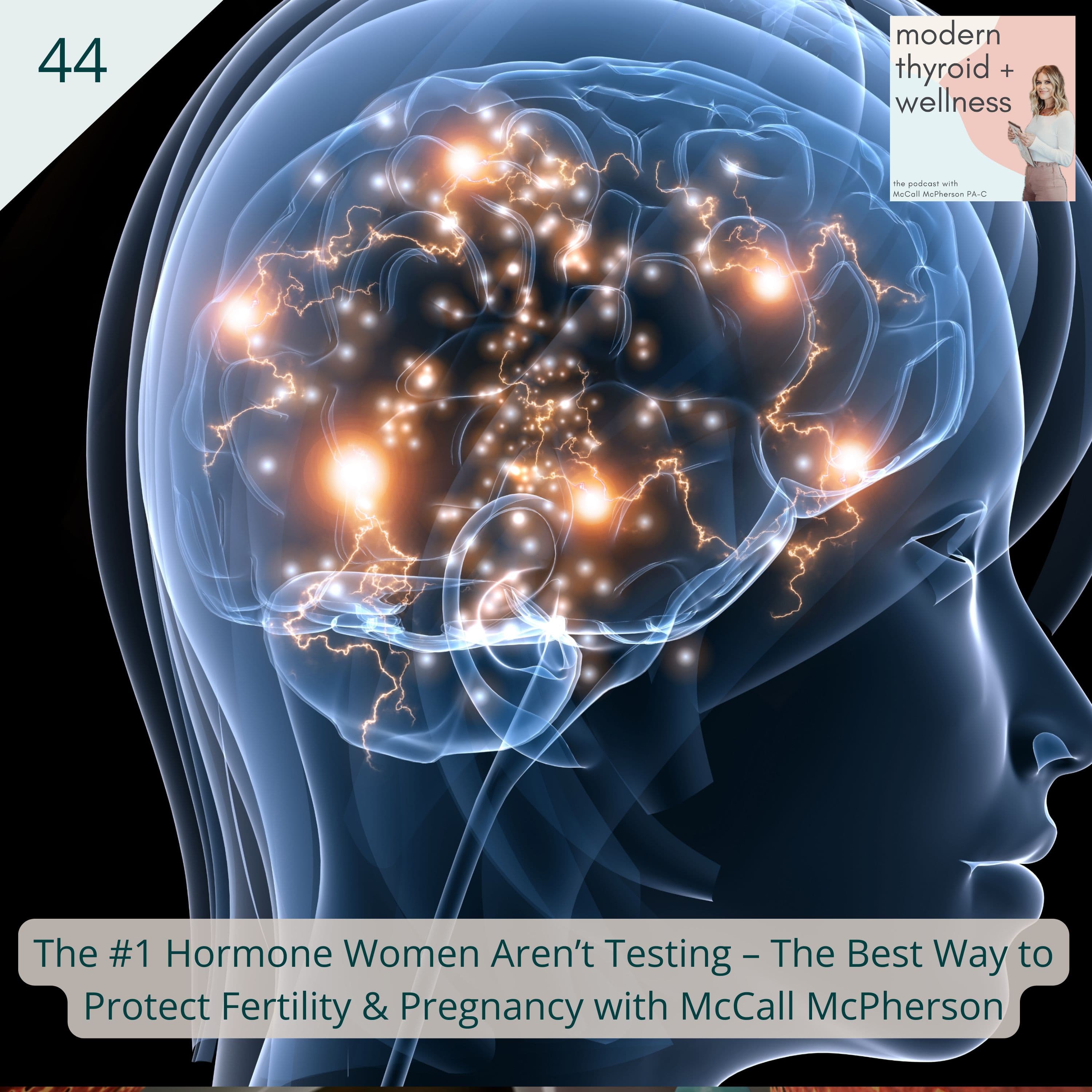 44: The #1 Hormone Women Aren’t Testing – The Best Way to Protect Fertility & Pregnancy with McCall McPherson