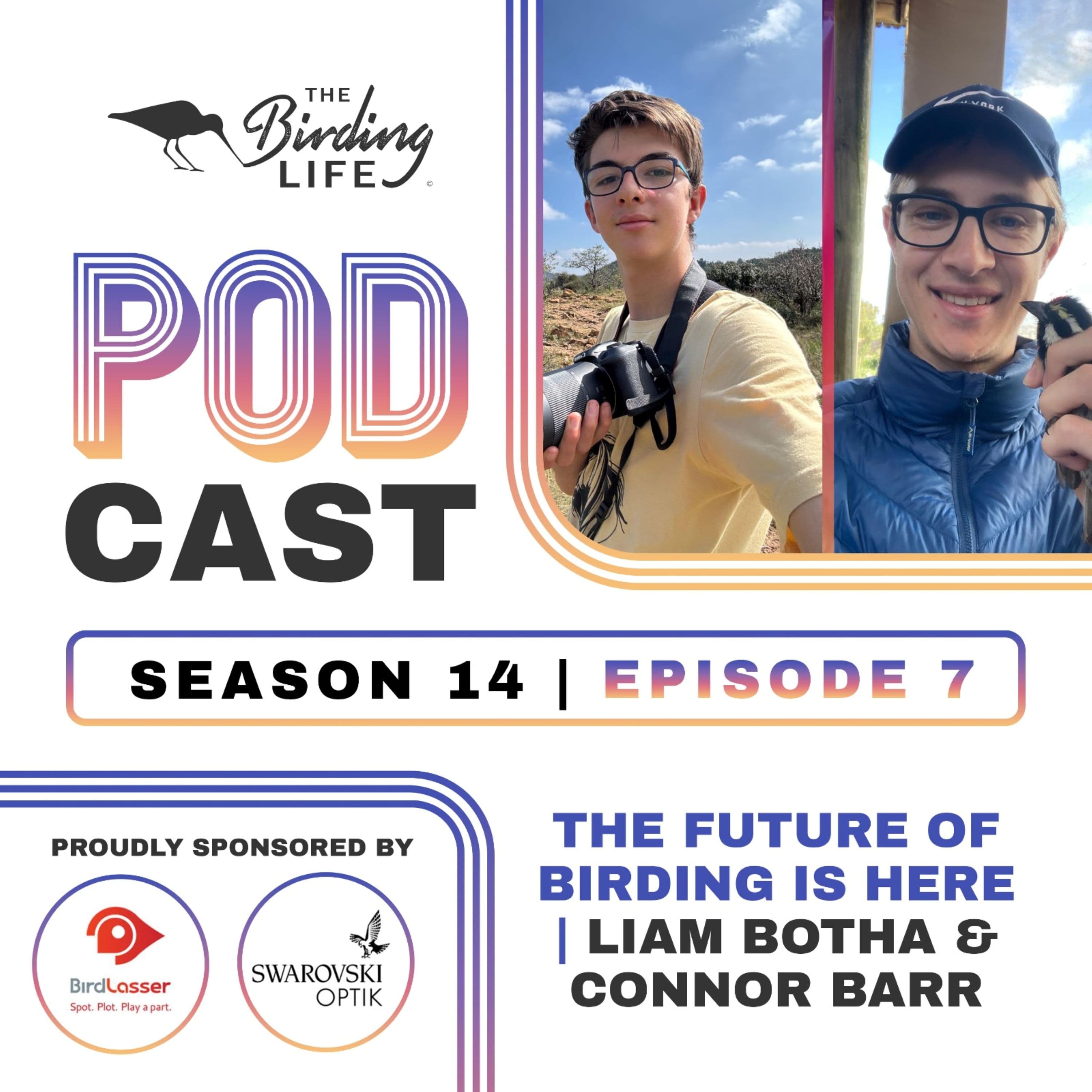 TBL Podcast - Season 14 Episode 7 - The Future of Birding is Here - Liam Botha & Connor Barr