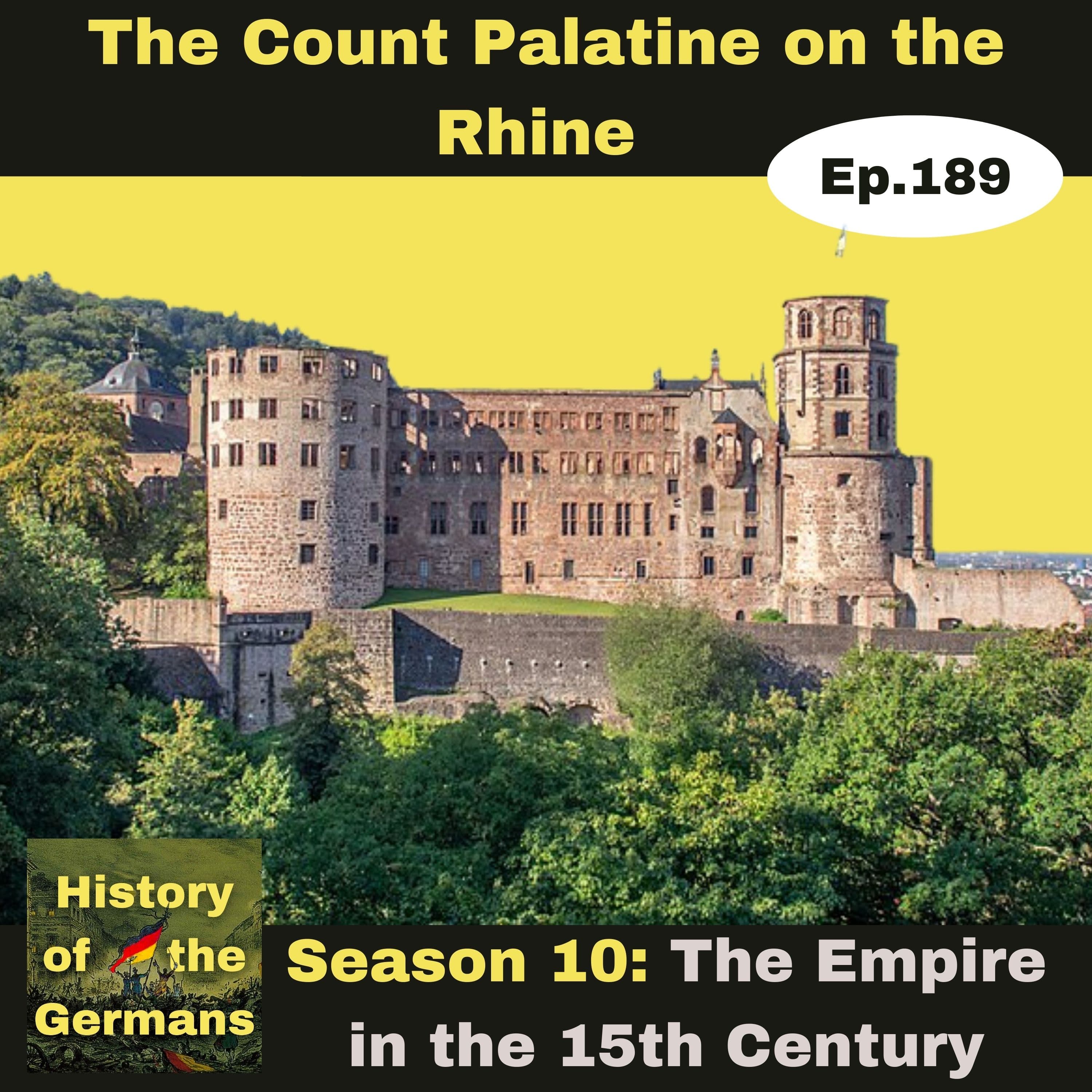 Ep. 189 – The Count Palatine on the Rhine