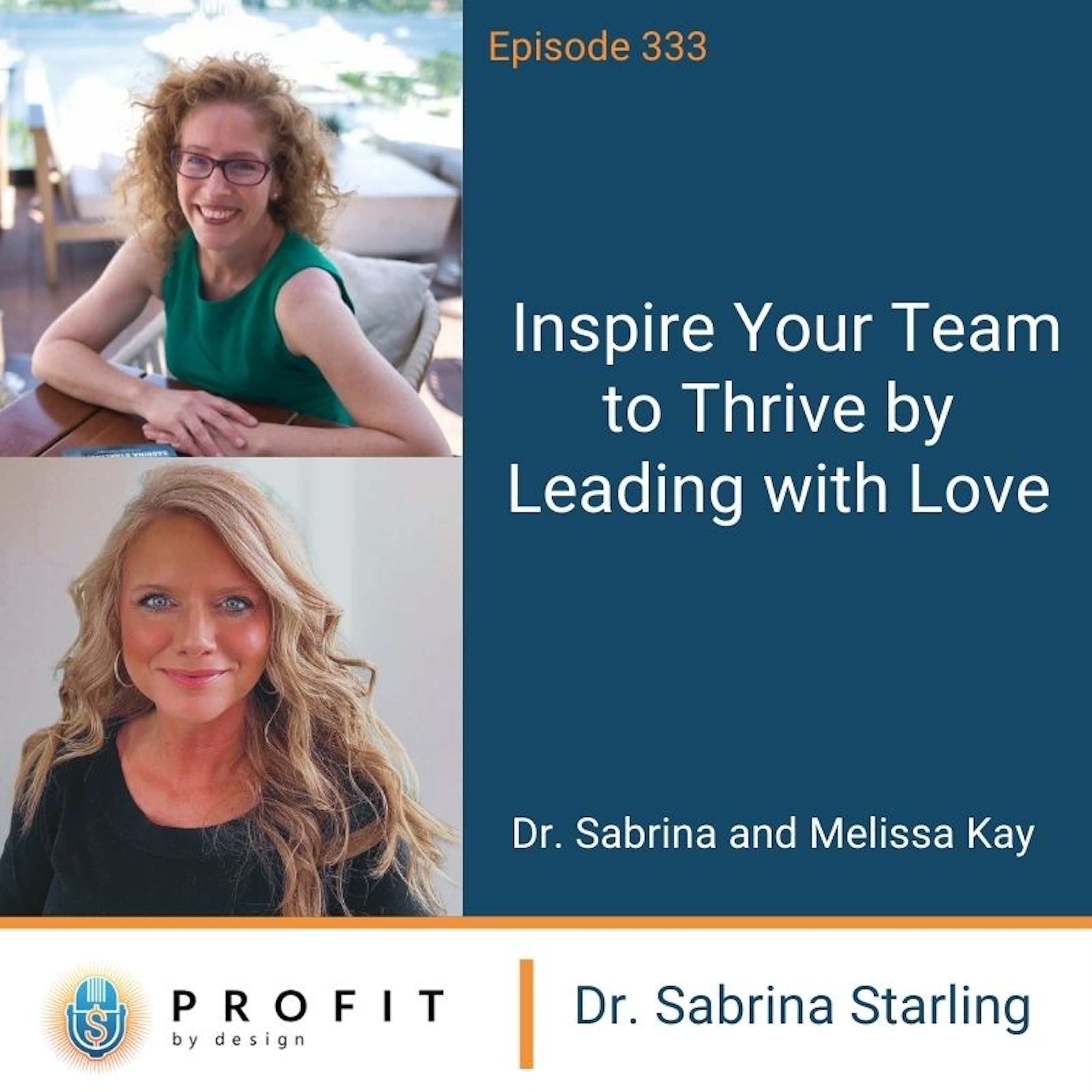 333: Inspire Your Team to Thrive by Leading with Love