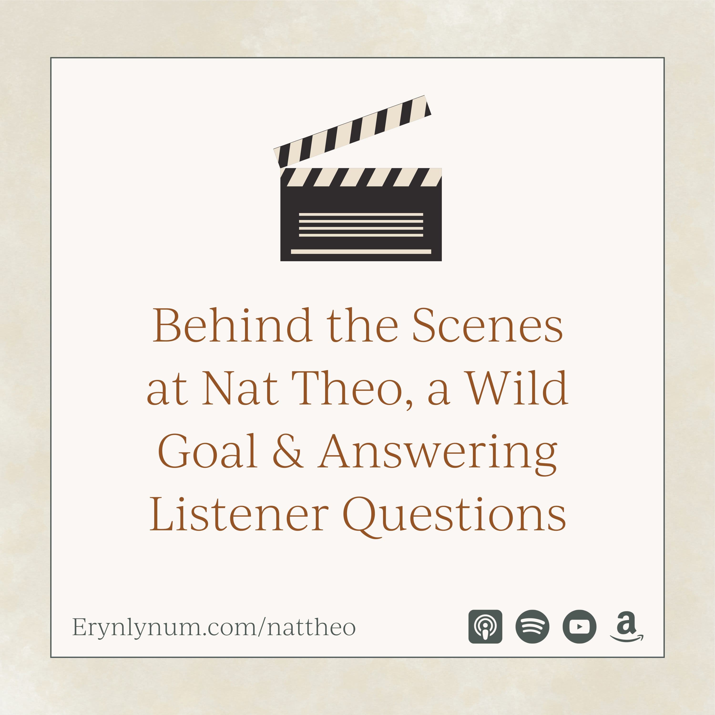Behind the Scenes at Nat Theo, a Wild Goal & Answering Listener Questions