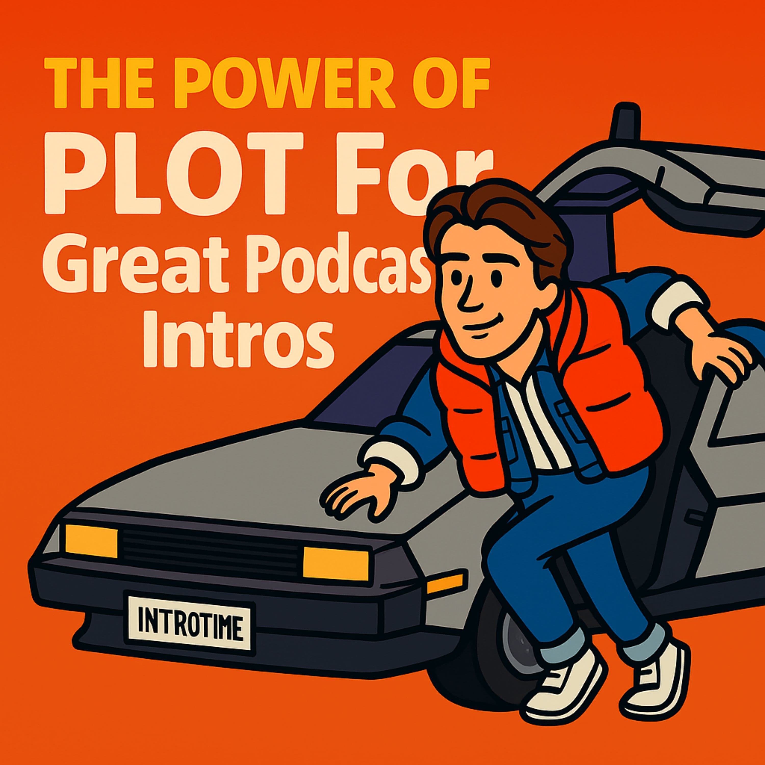 The power of PLOT for great podcast intros