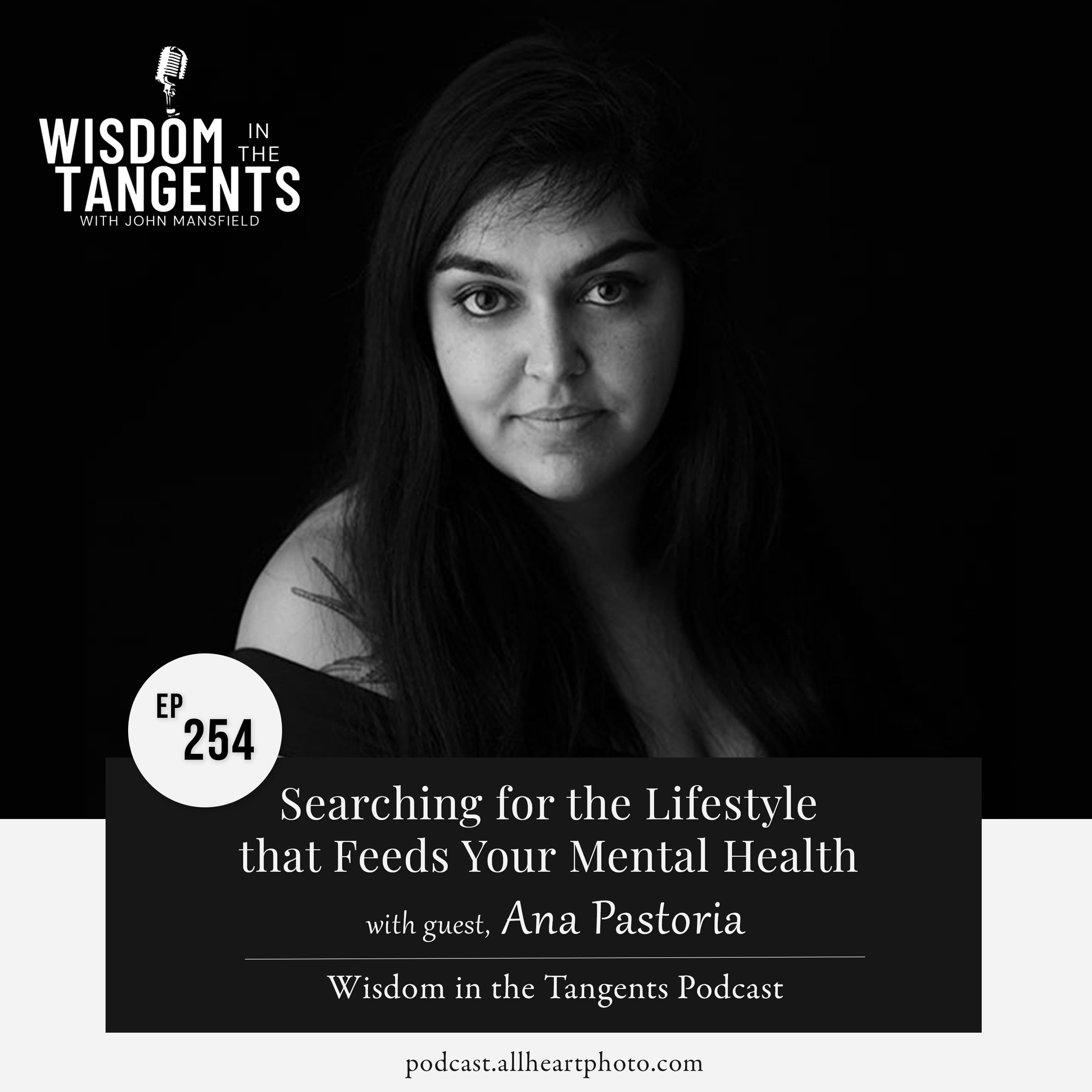 Ana Pastoria: Searching for the Lifestyle that Feeds Your Mental Health | ep254