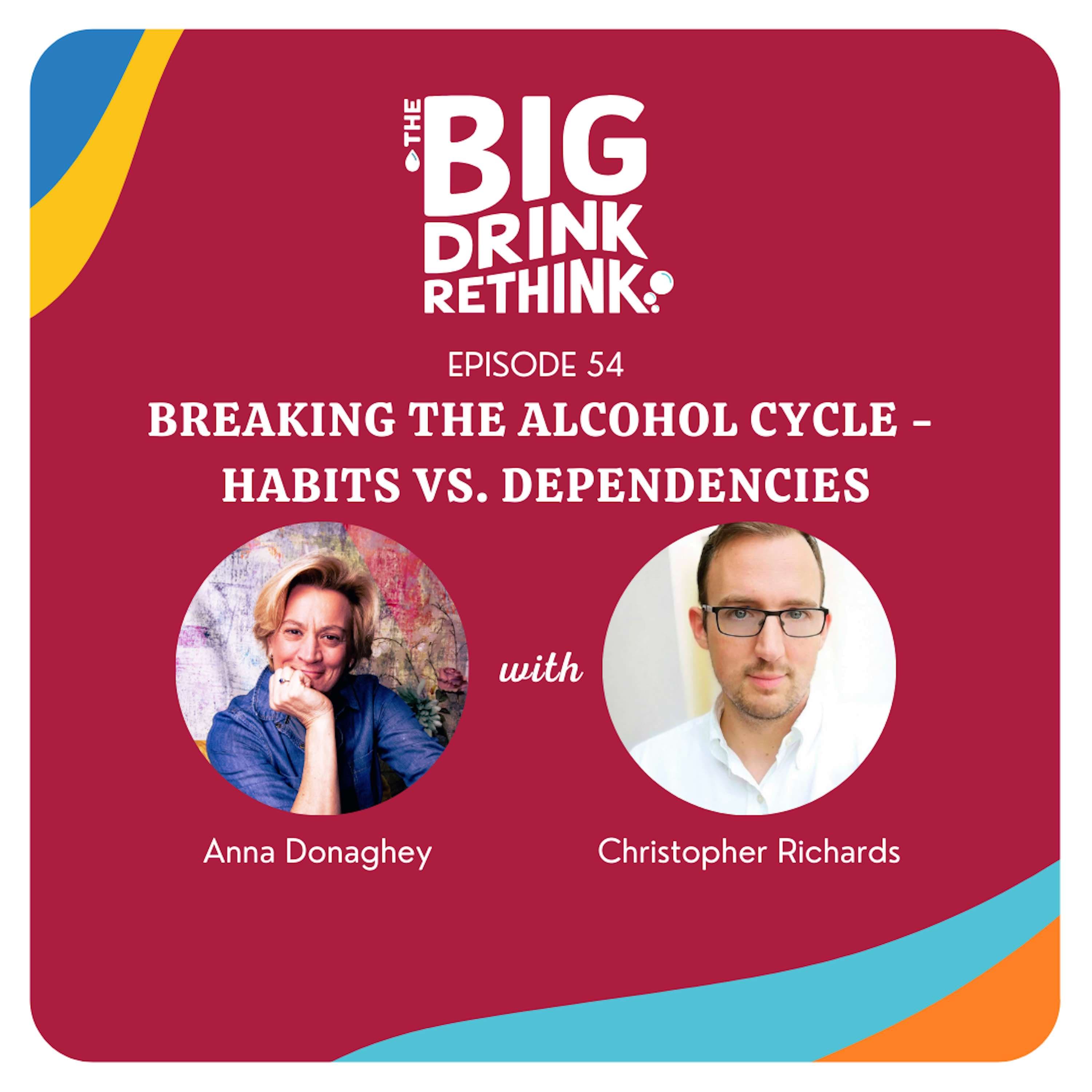 Ep 54: Breaking the Alcohol Cycle - Habits vs Dependency