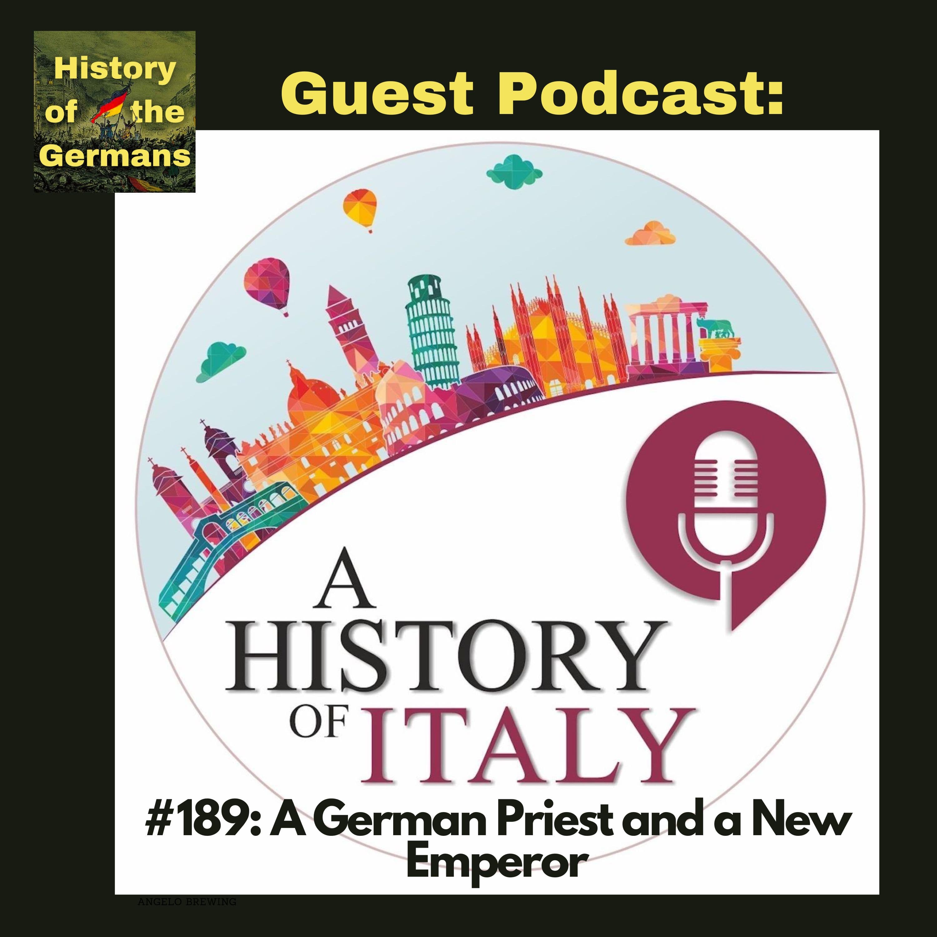 Guest Episode: A History of Italy on "A German Priest and a New Emperor"