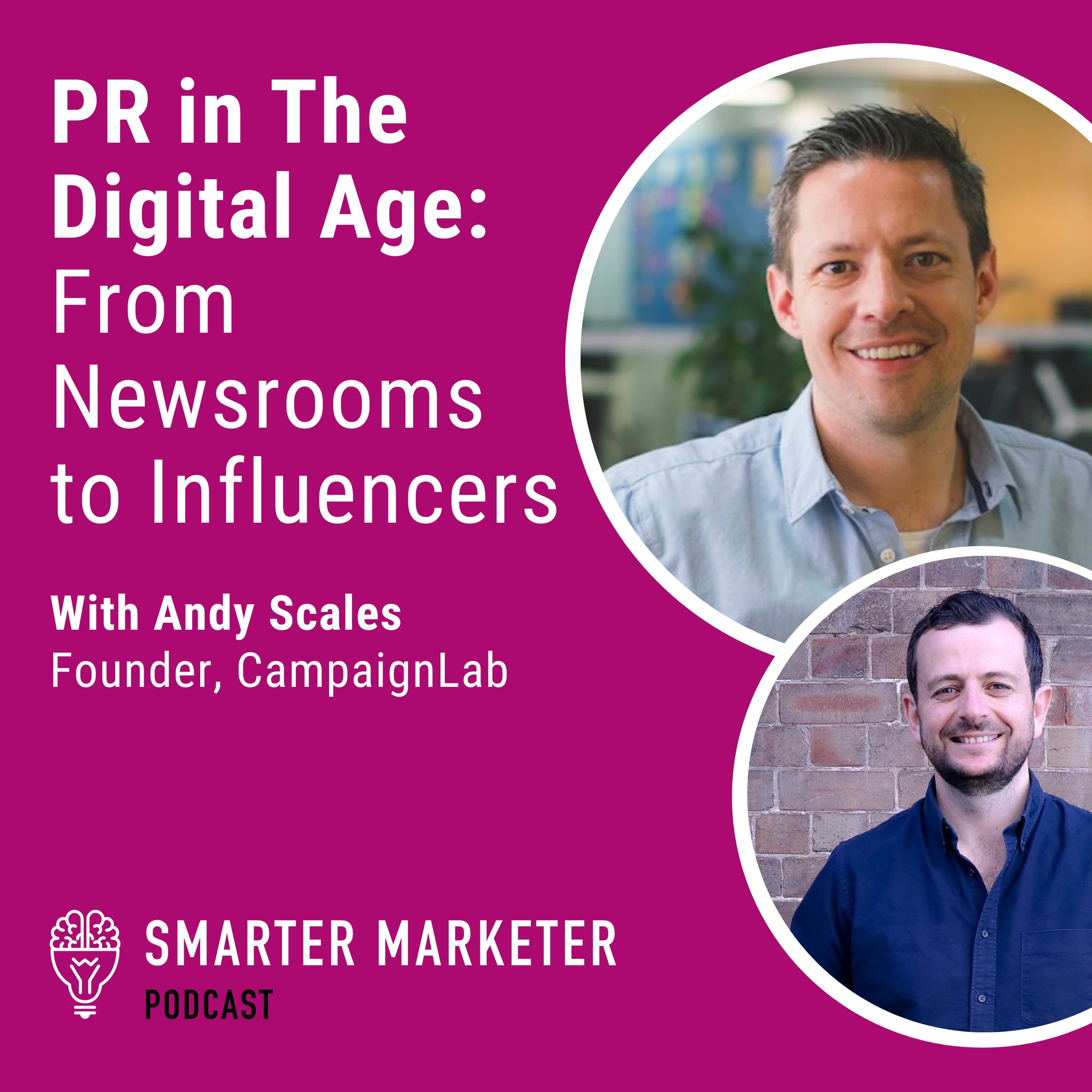 72. PR in The Digital Age: From Newsrooms to Influencers w. Andy Scales