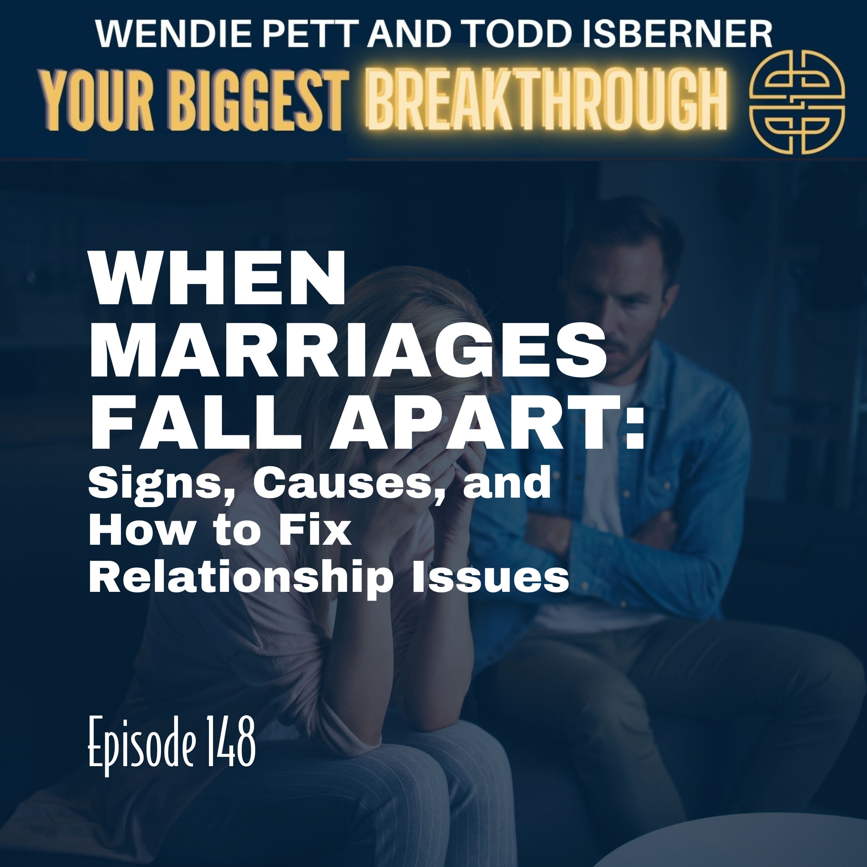 Episode 148: When Marriages Fall Apart: Signs, Causes, and How to Fix Relationship Issues