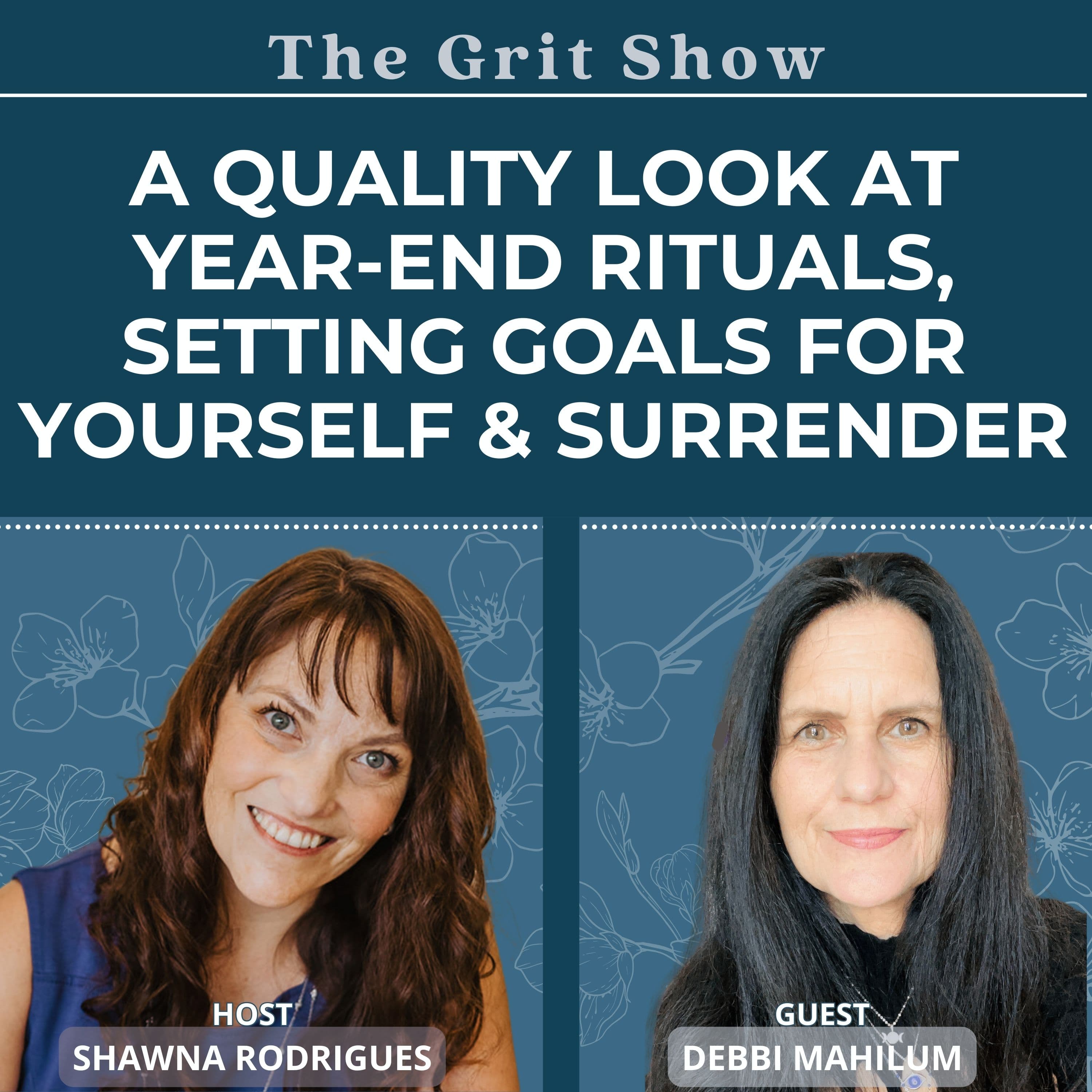 A Quality Look at Year-End Rituals, Setting Goals for Yourself, & Surrender -113