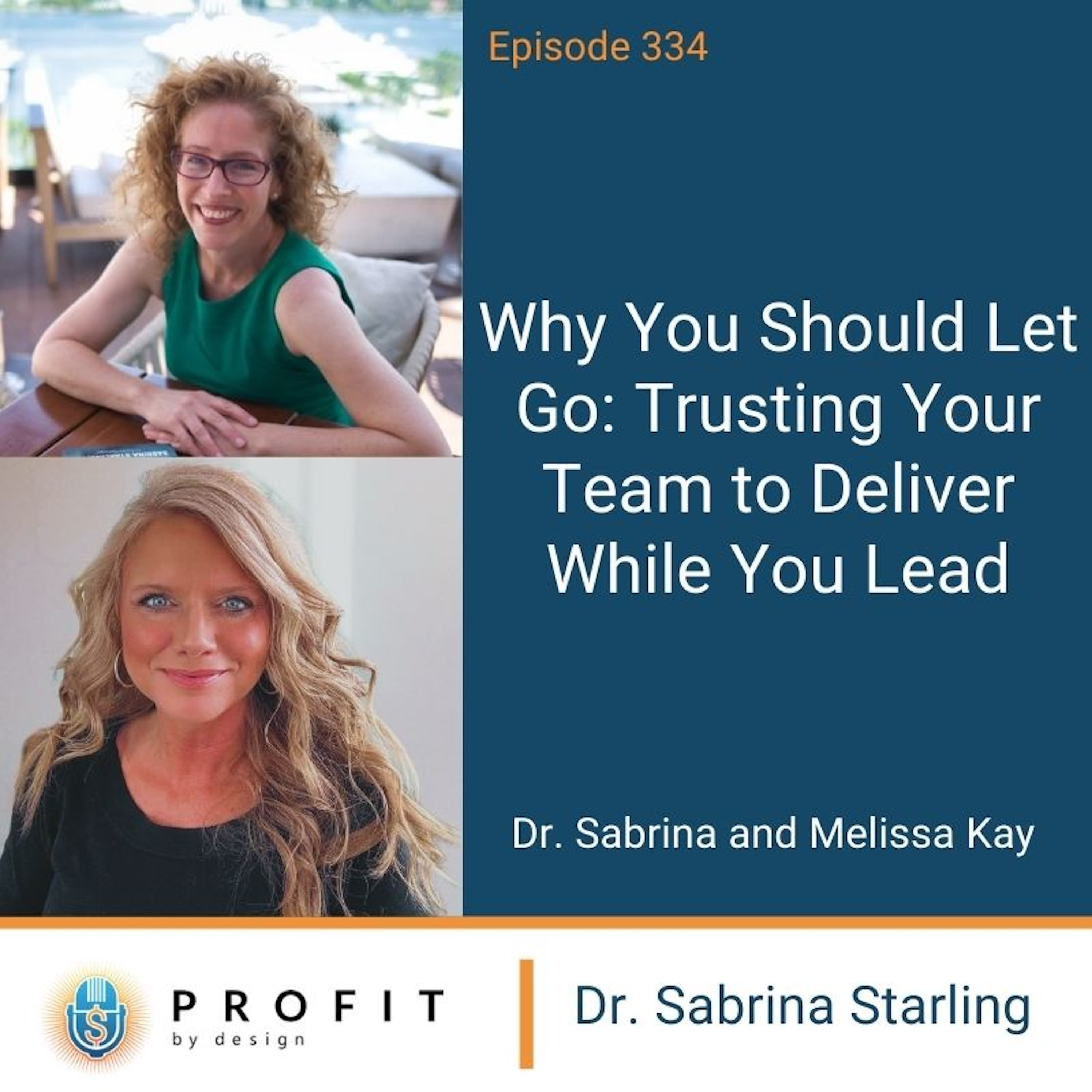 334: Why You Should Let Go: Trusting Your Team to Deliver While You Lead