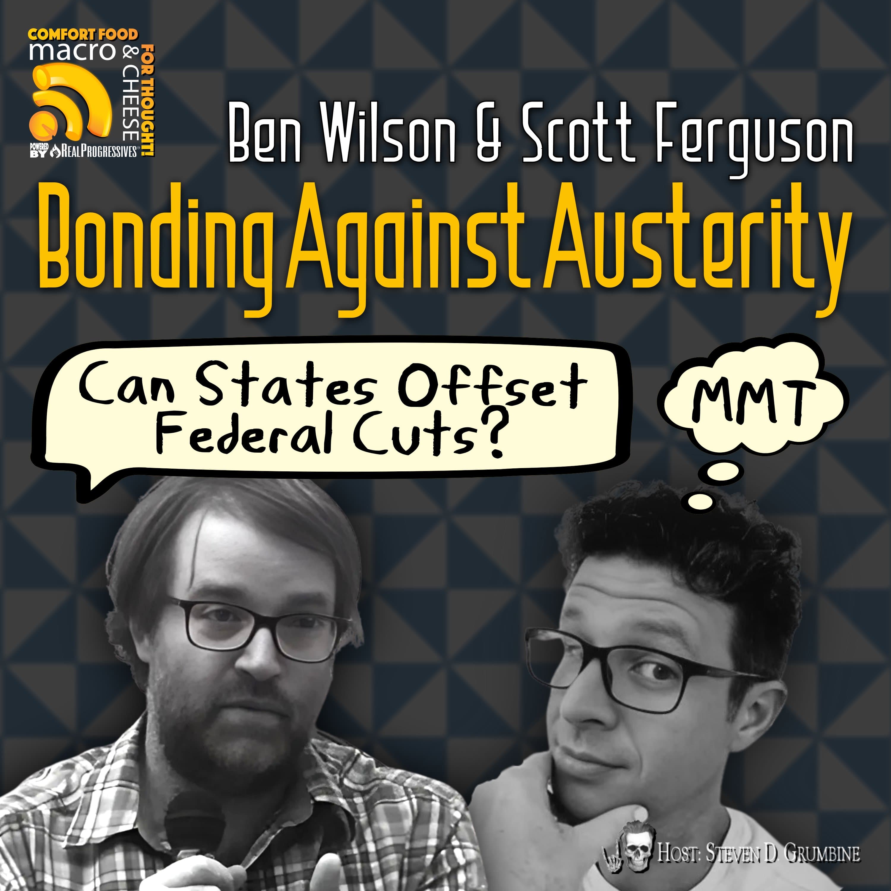 Ep 335 - Bonding Against Austerity: Can States Offset Federal Cuts? with Ben Wilson & Scott Ferguson
