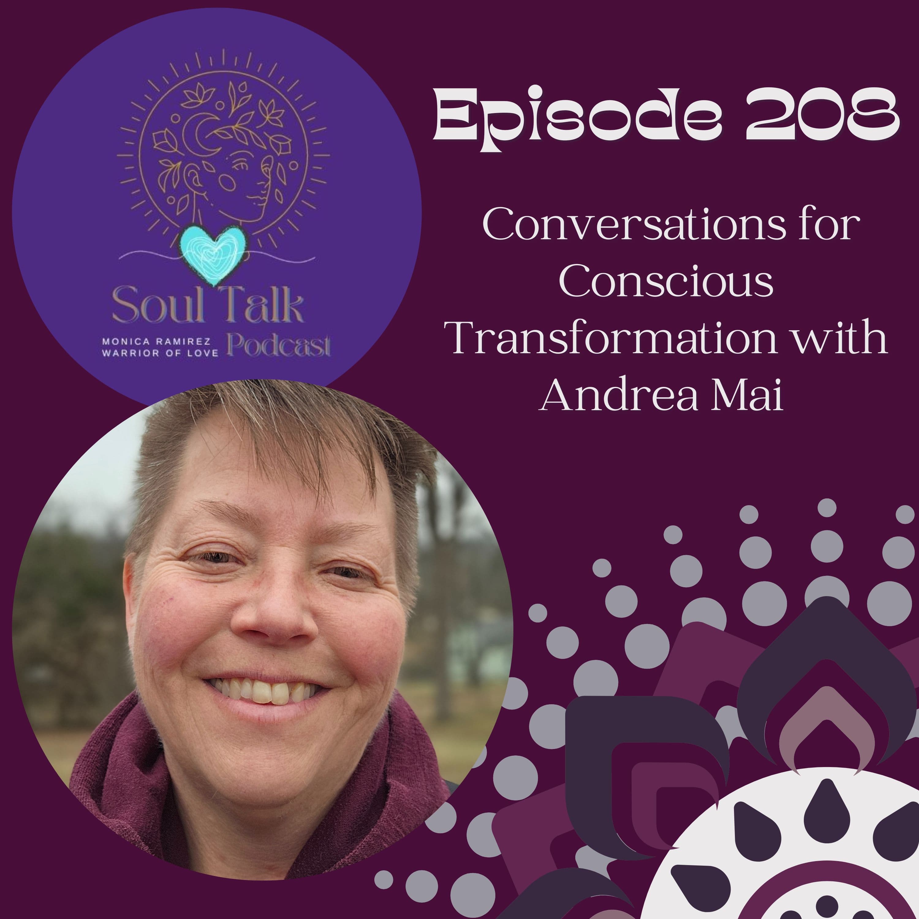 The Soul Talk Episode 208: Conversations for Conscious Transformation with Andrea Mai