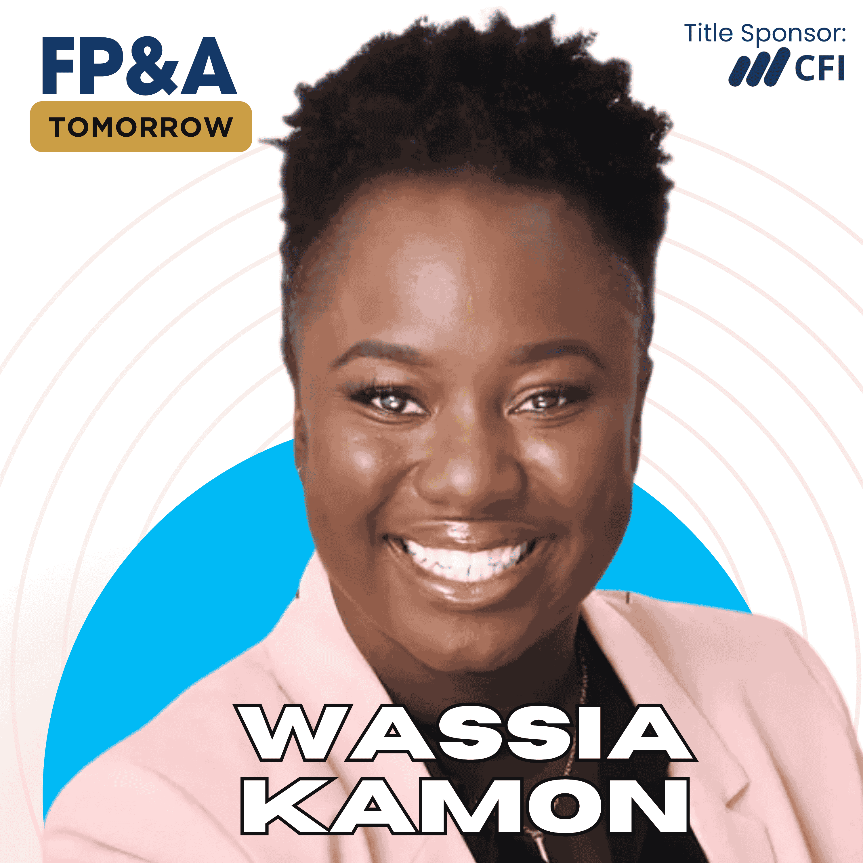 The Influence Skills for FP&A Pros to Build Boardroom Trust Without the CFO Title with Wassia Kamon
