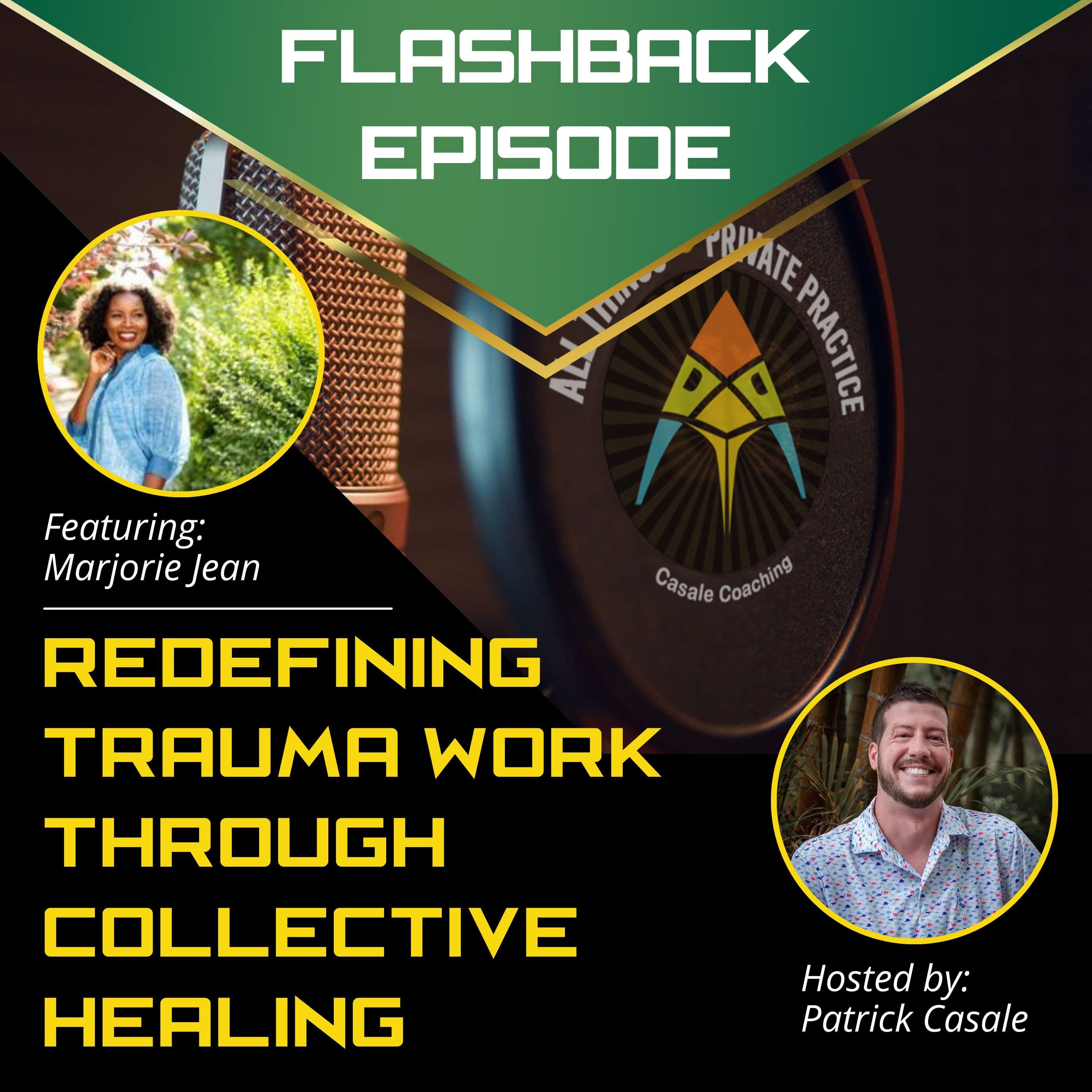 Episode 180: FLASHBACK — Redefining Trauma Work Through Collective Healing [featuring Marjorie Jean]