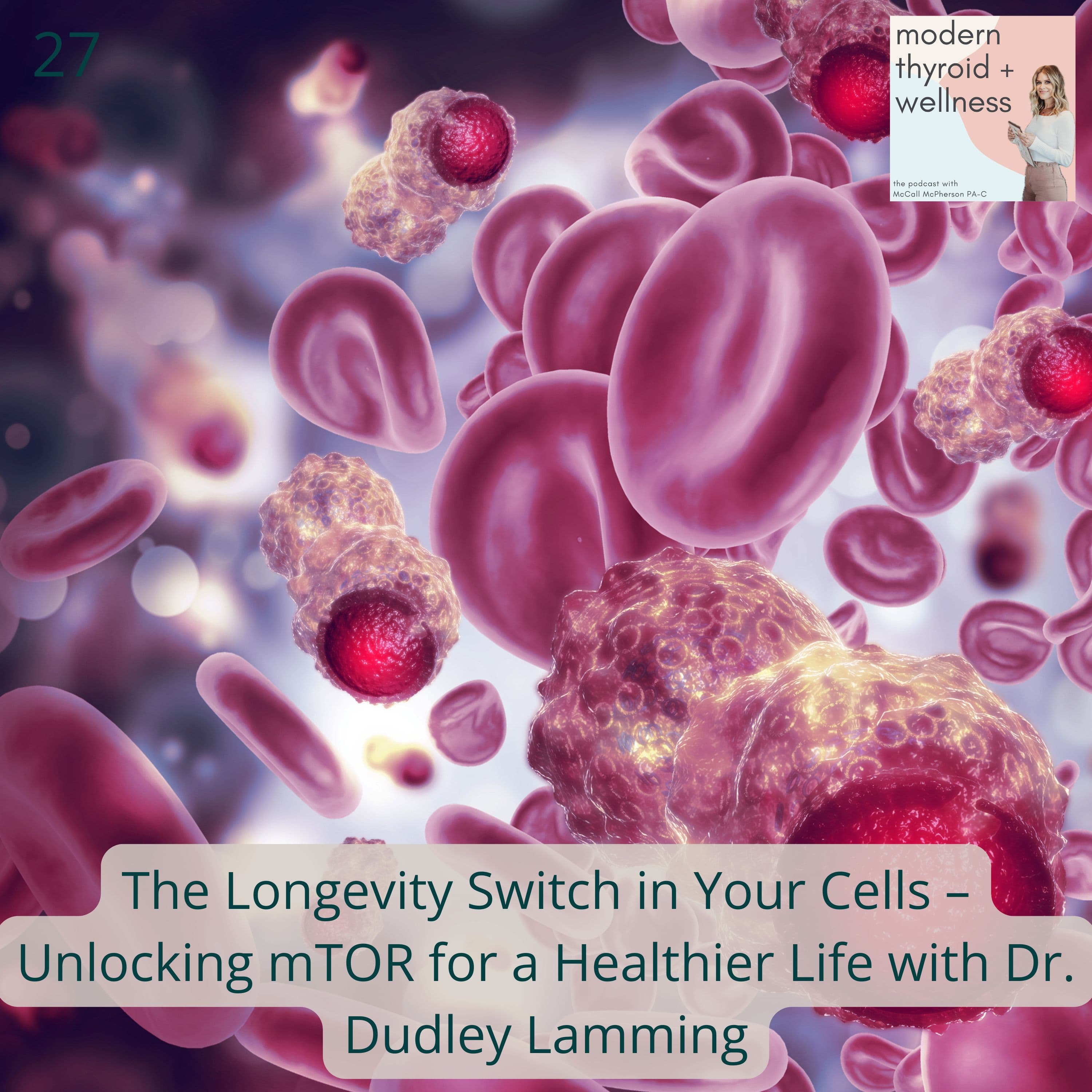 27: The Longevity Switch in Your Cells – Unlocking mTOR for a Healthier Life with Dr. Dudley Lamming