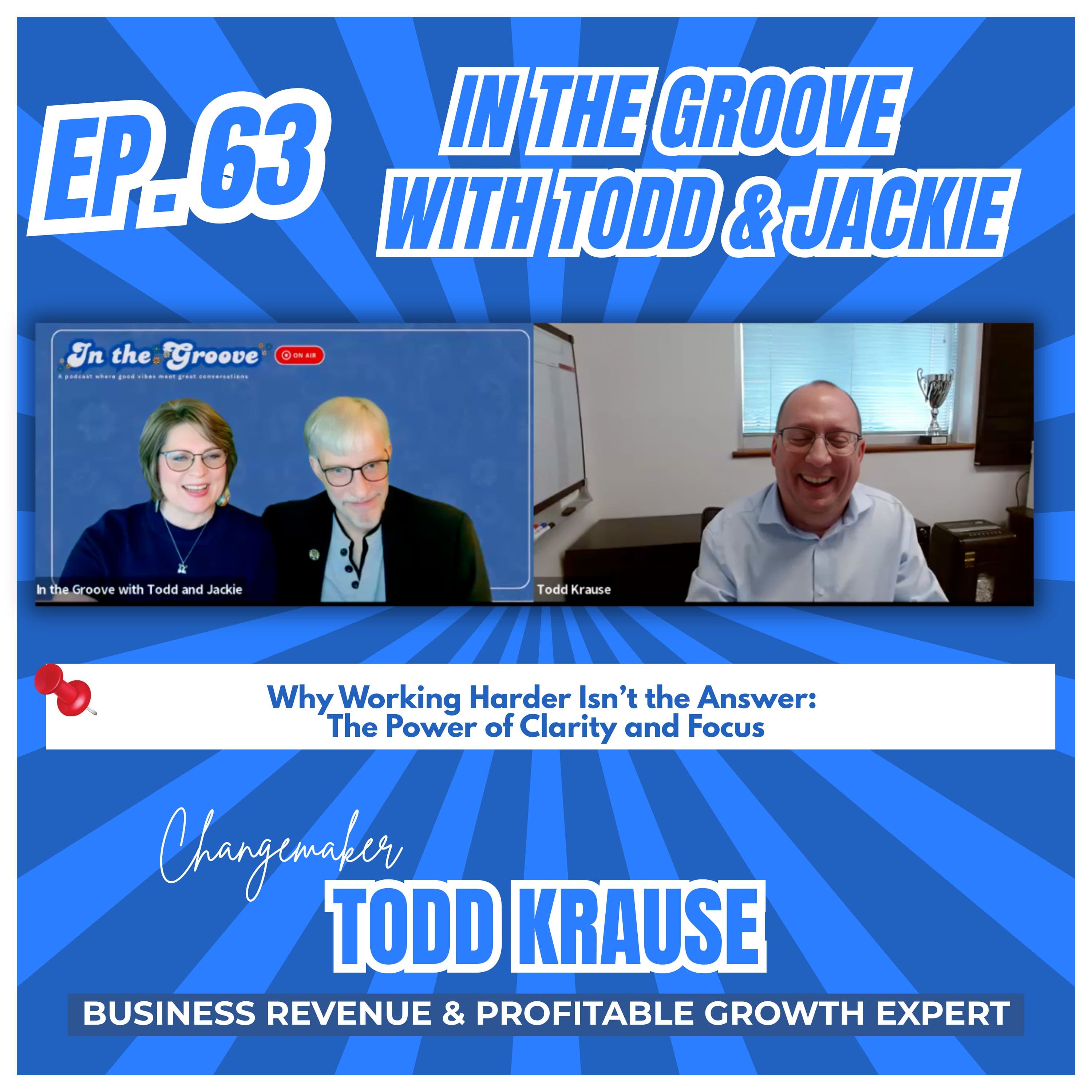Ep. 63 Why Working Harder Isn't the Answer: The Power of Clarity and Focus | In the Groove
