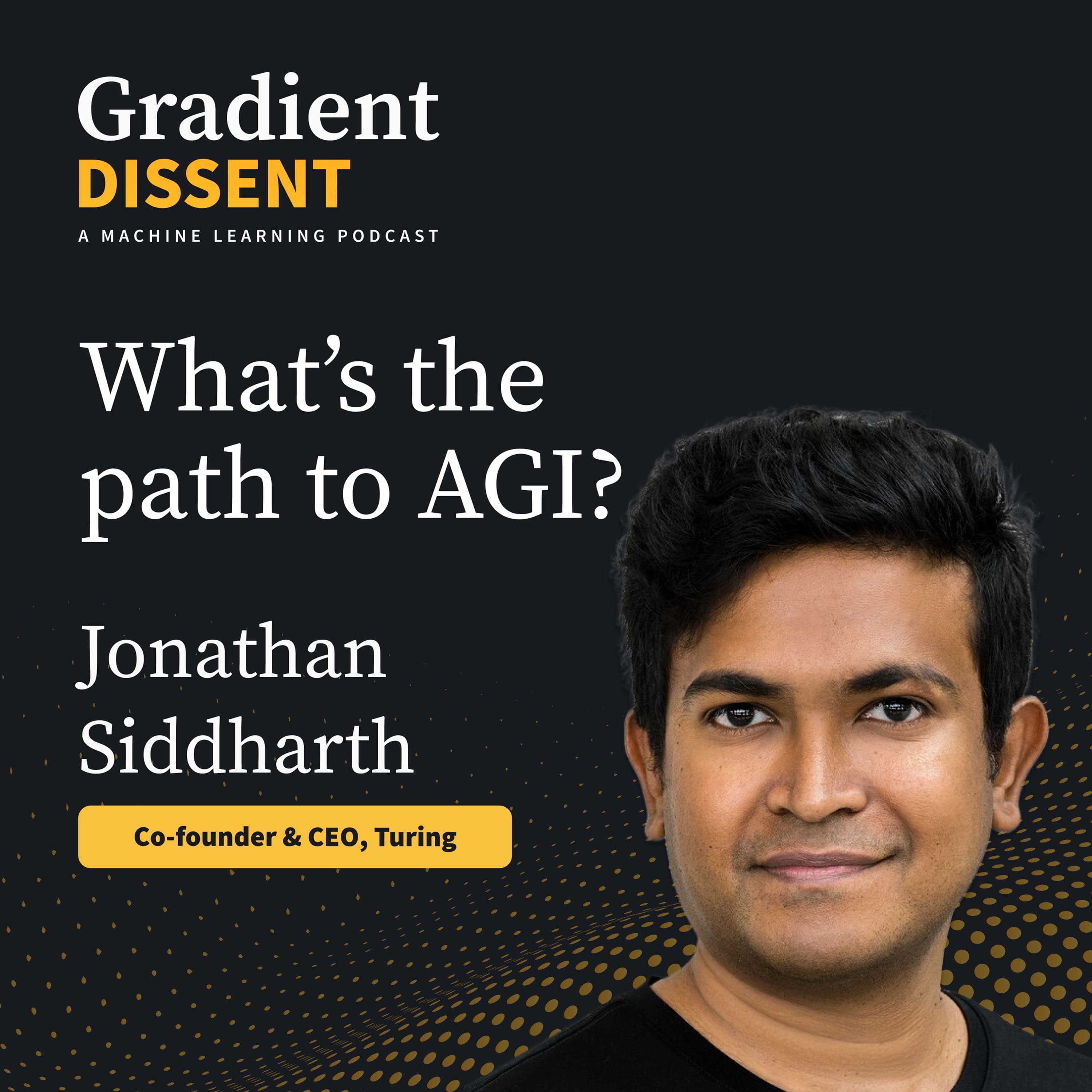 What’s the path to AGI? A conversation with Turing Co-founder and CEO Jonathan Siddharth