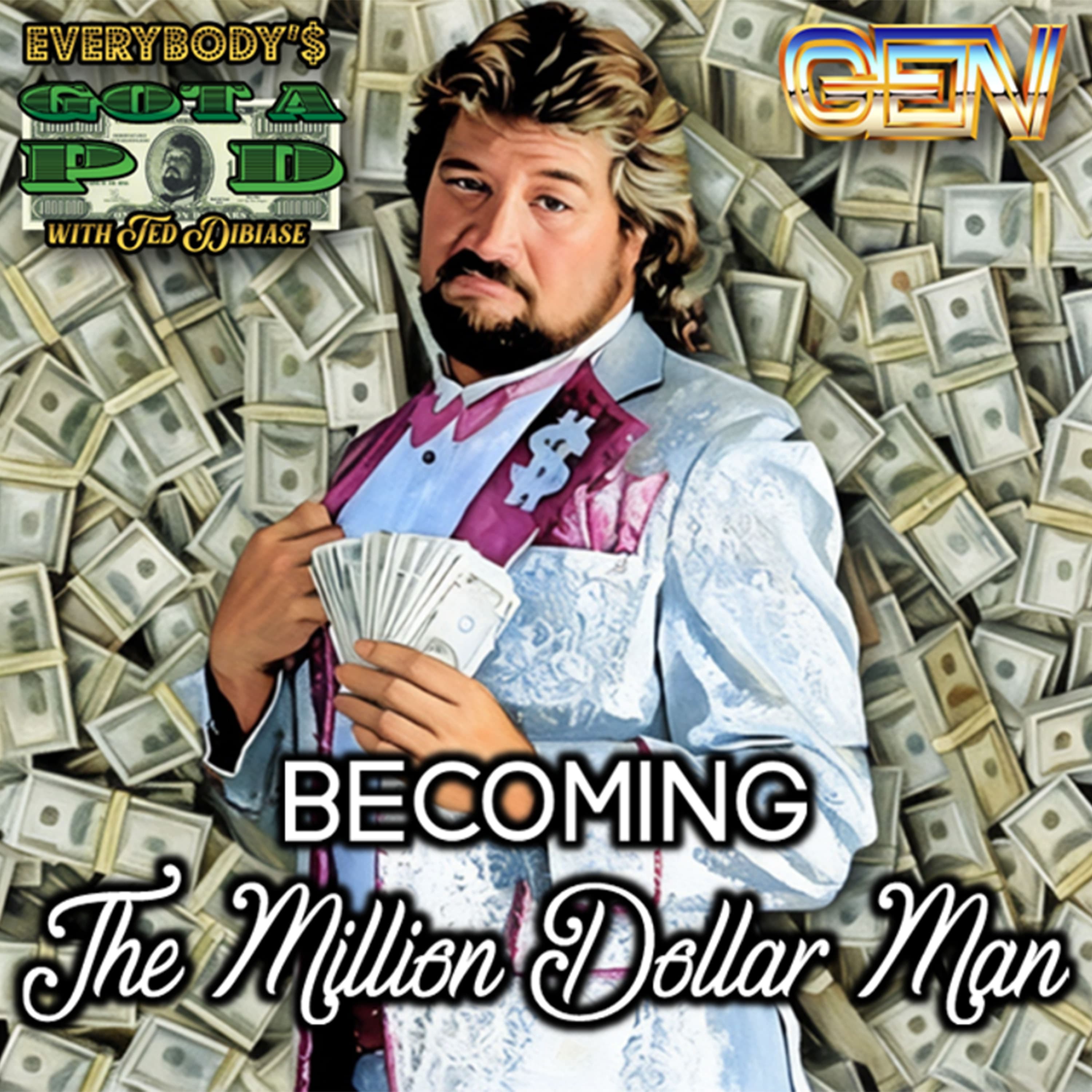 Episode 112: Becoming The Million Dollar Man