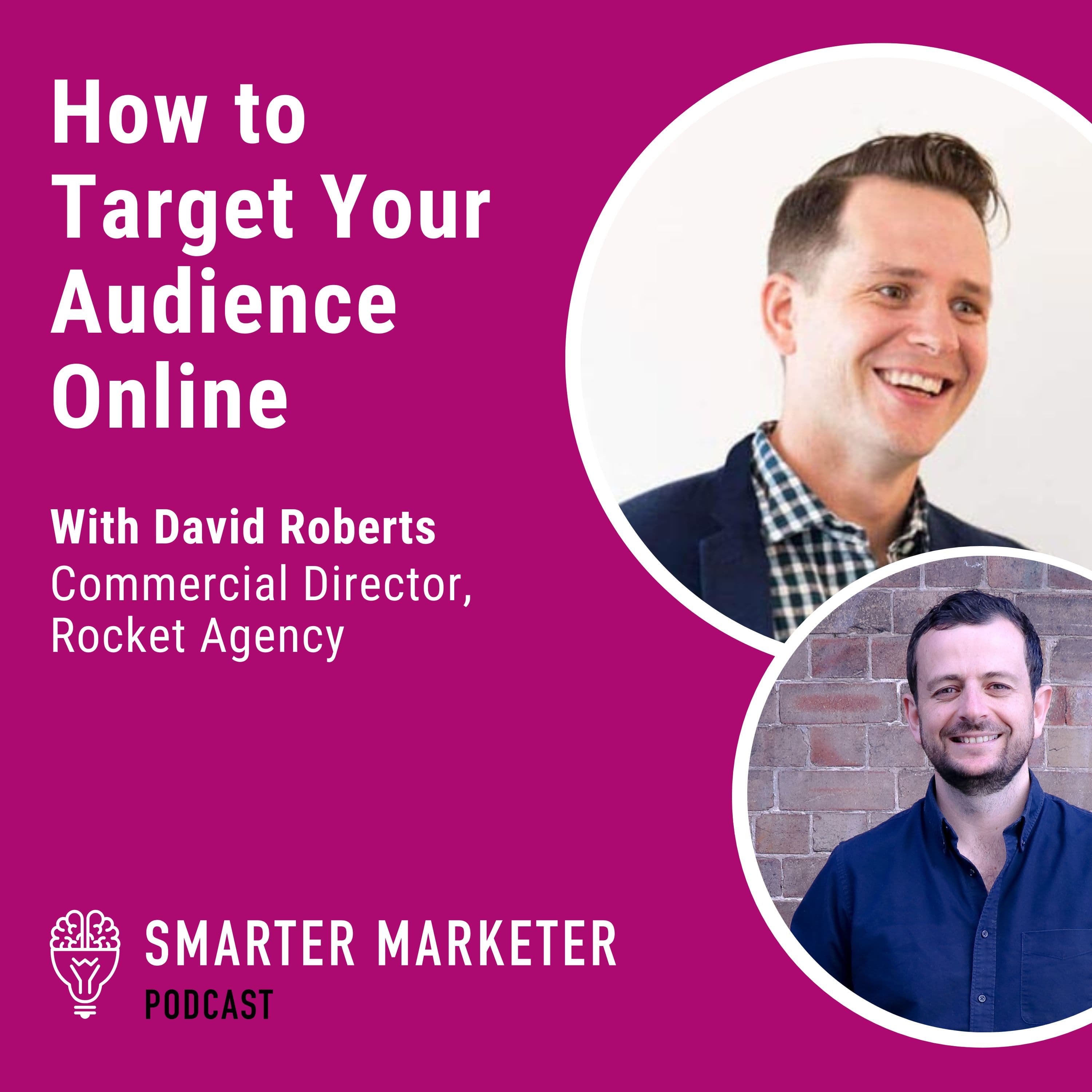 74. How to Target Your Audience Online w. David Roberts