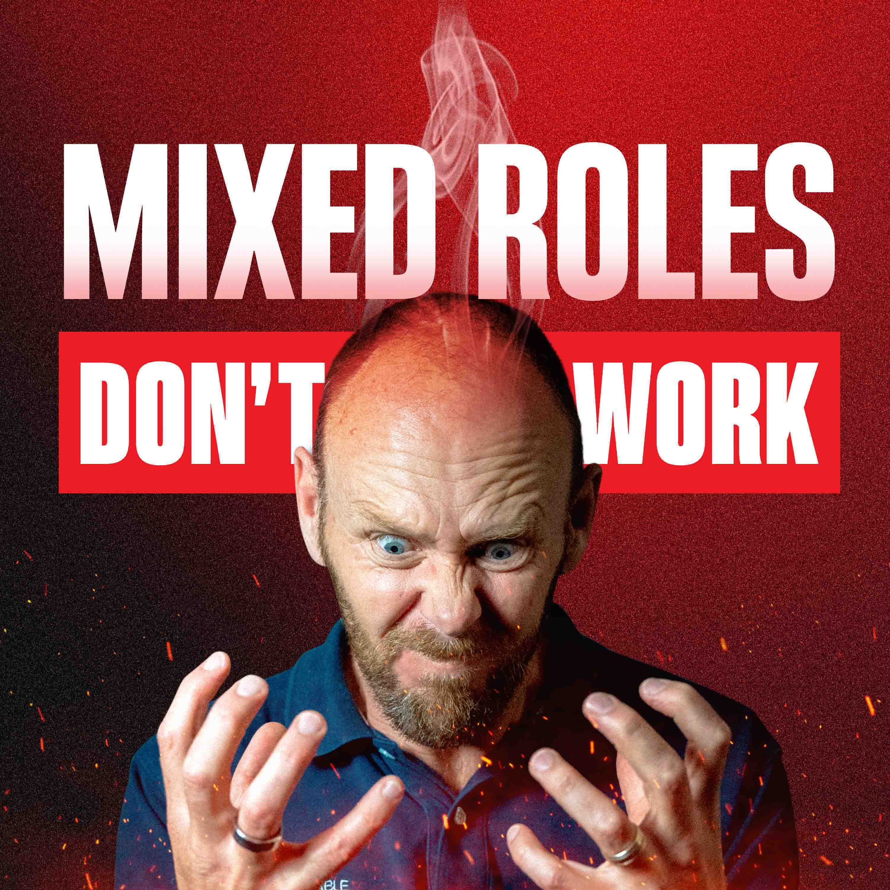 The Danger of Blended Roles: How to Fix a Disorganized Team