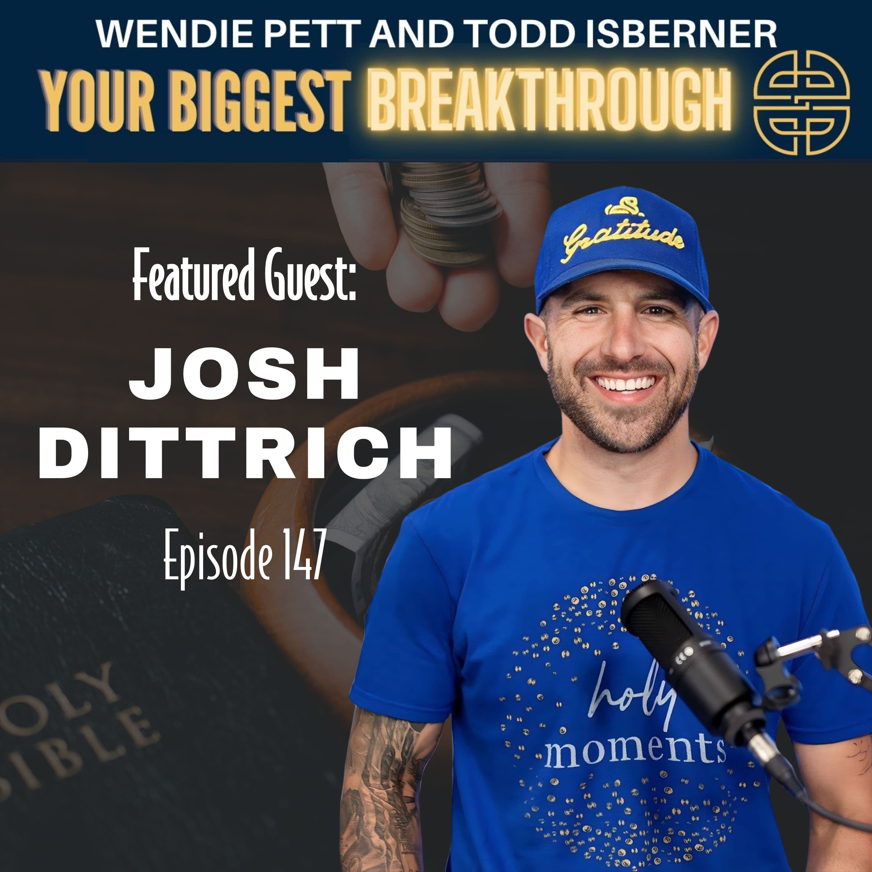 Episode 147: Balancing Business Success and Godly Living: The Journey of Josh Dittrich