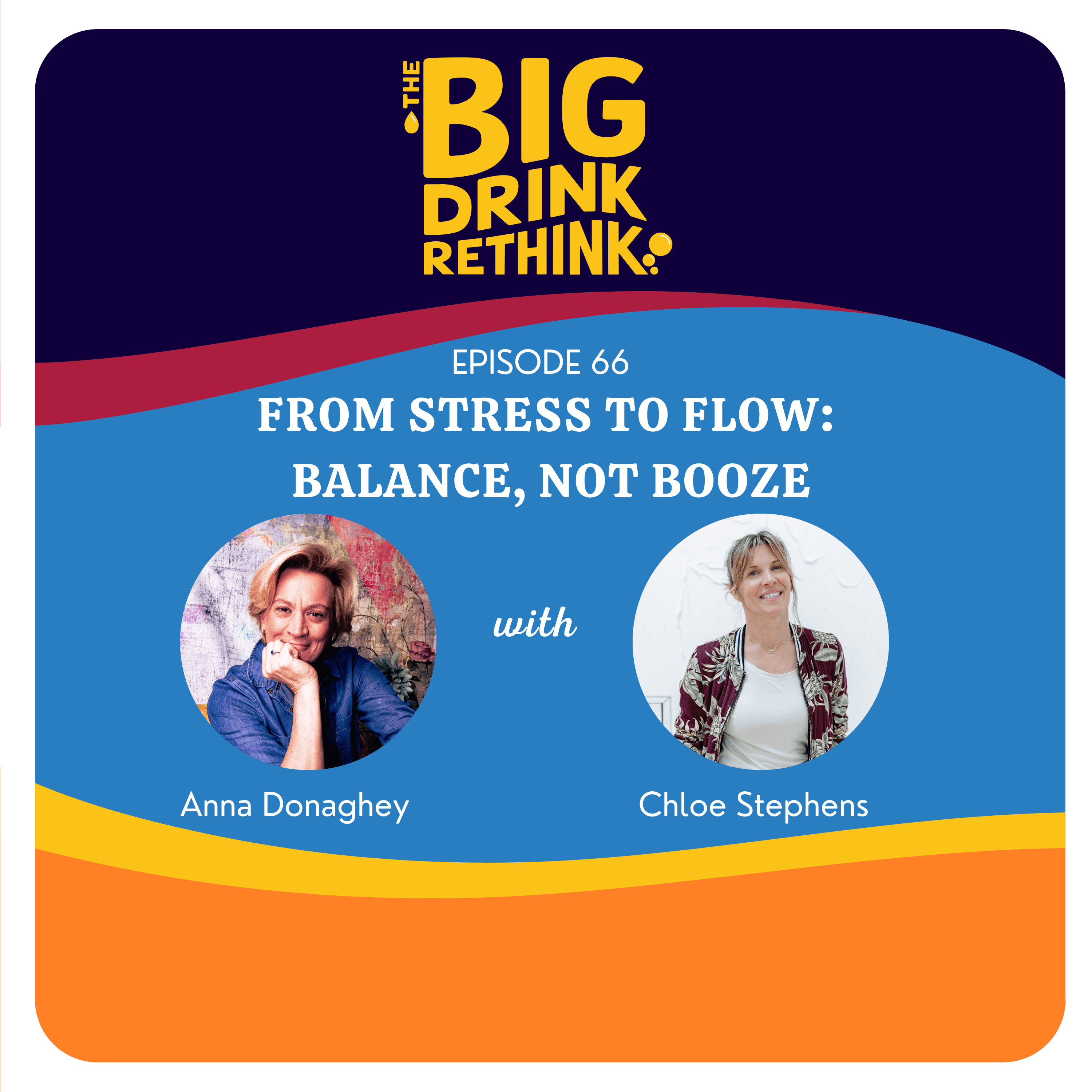 Ep 66:  From Stress to Flow: Balance, Not Booze